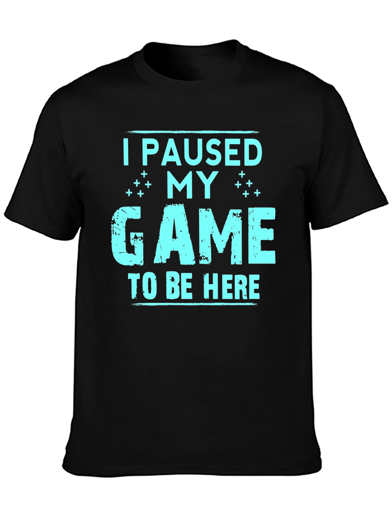 I Paused My Game To Be Here T-Shirt