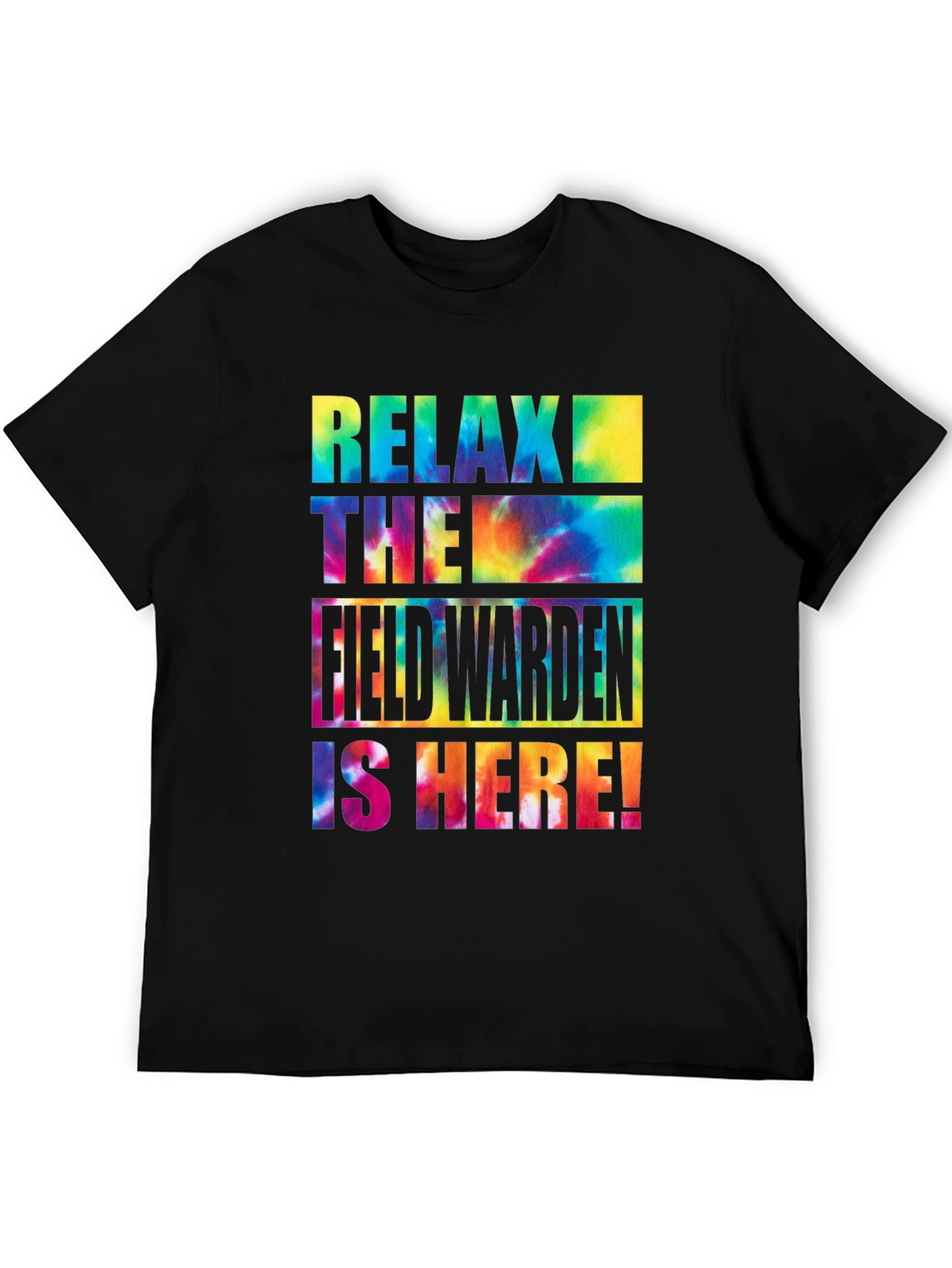 Relax! The Field Warden is Here! Tie-Dye T-Shirt