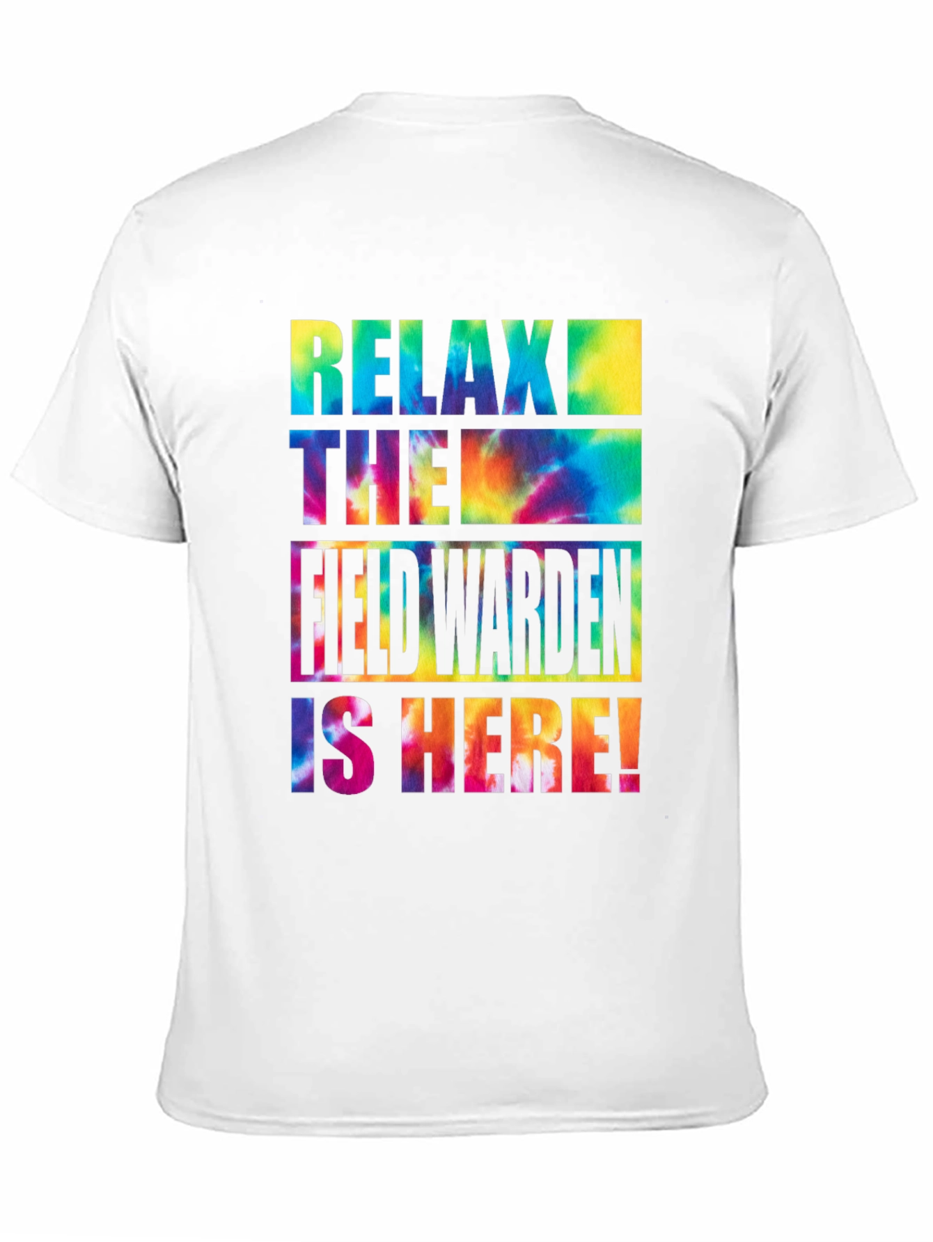Relax! The Field Warden is Here! Tie-Dye T-Shirt
