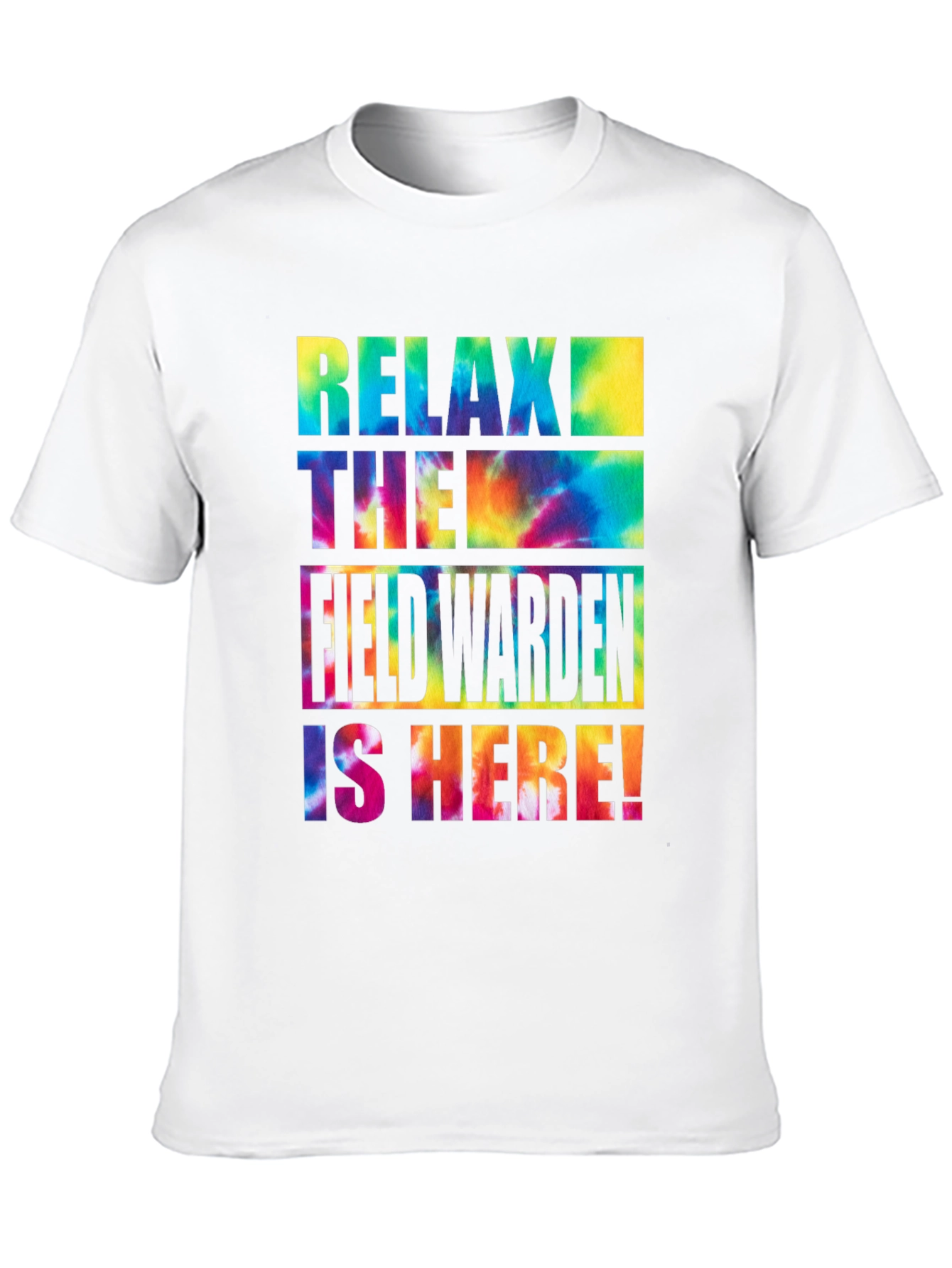 Relax! The Field Warden is Here! Tie-Dye T-Shirt