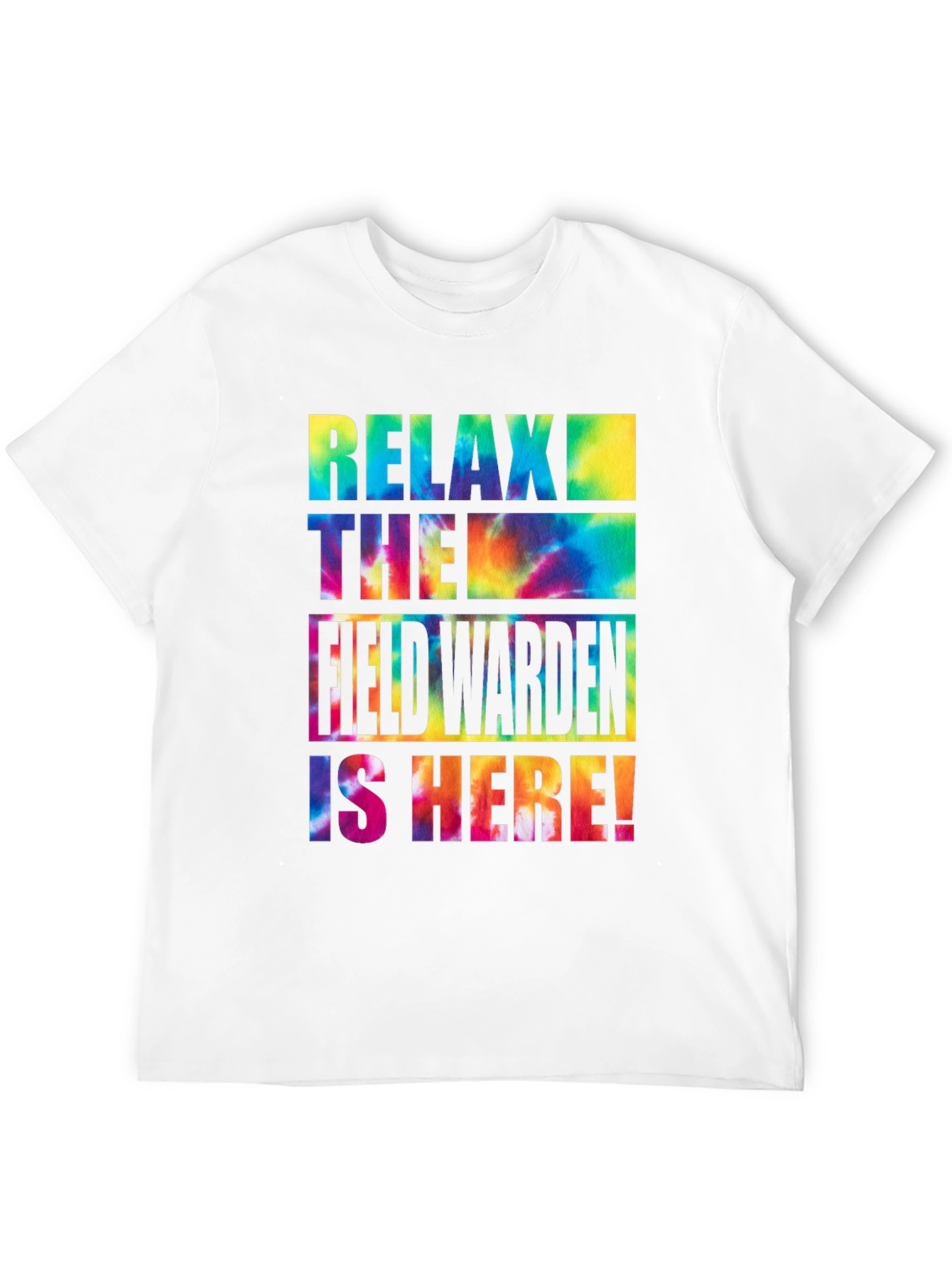 Relax! The Field Warden is Here! Tie-Dye T-Shirt