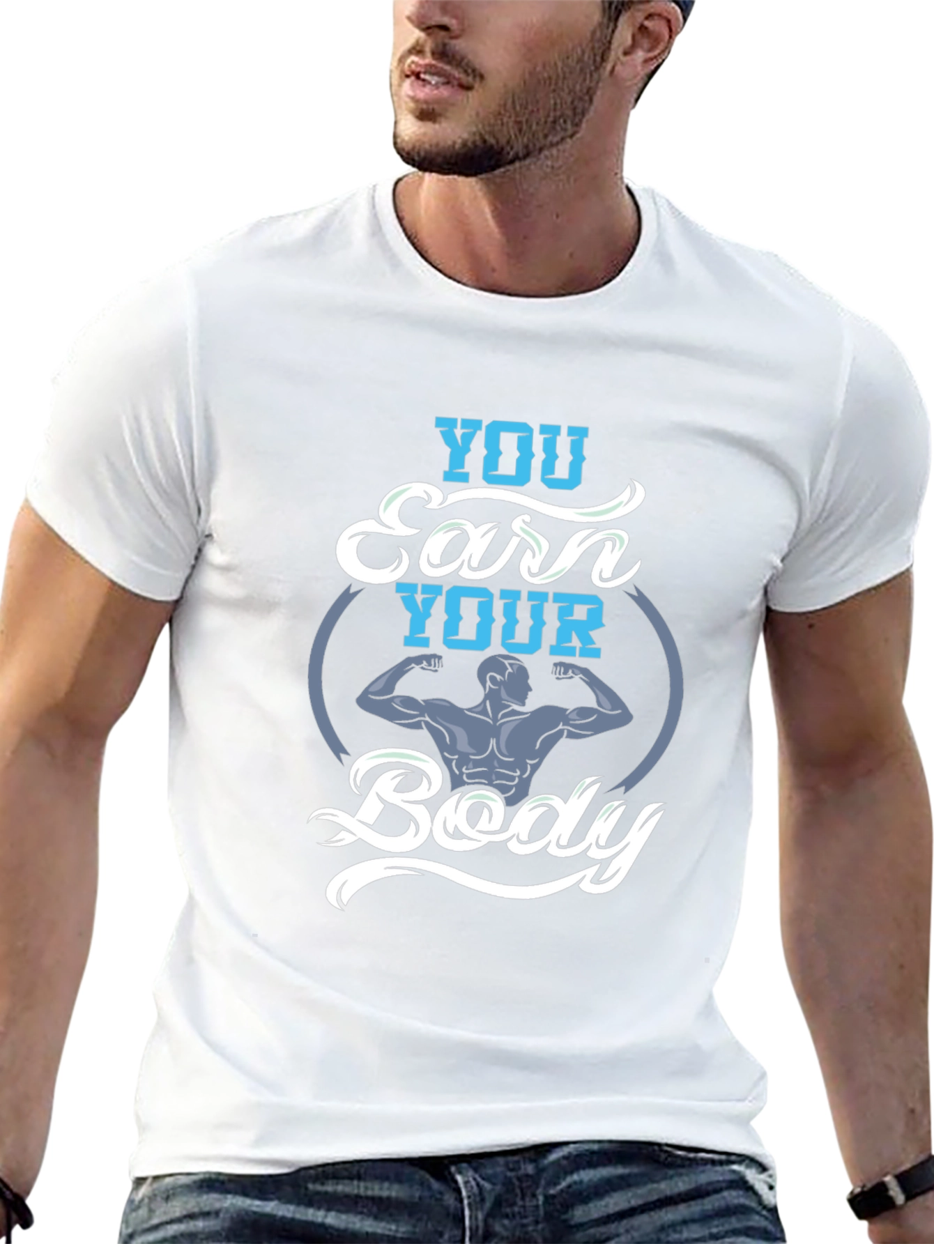 You Earn Your Body Graphic Tee - Fitness Shirt