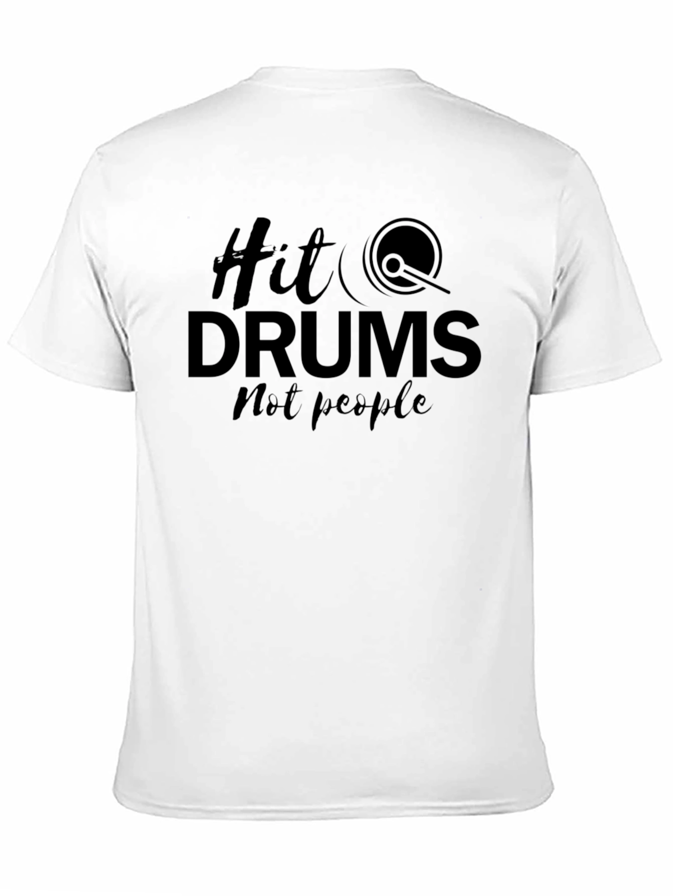 Hit Drums Not People - Graphic Tee