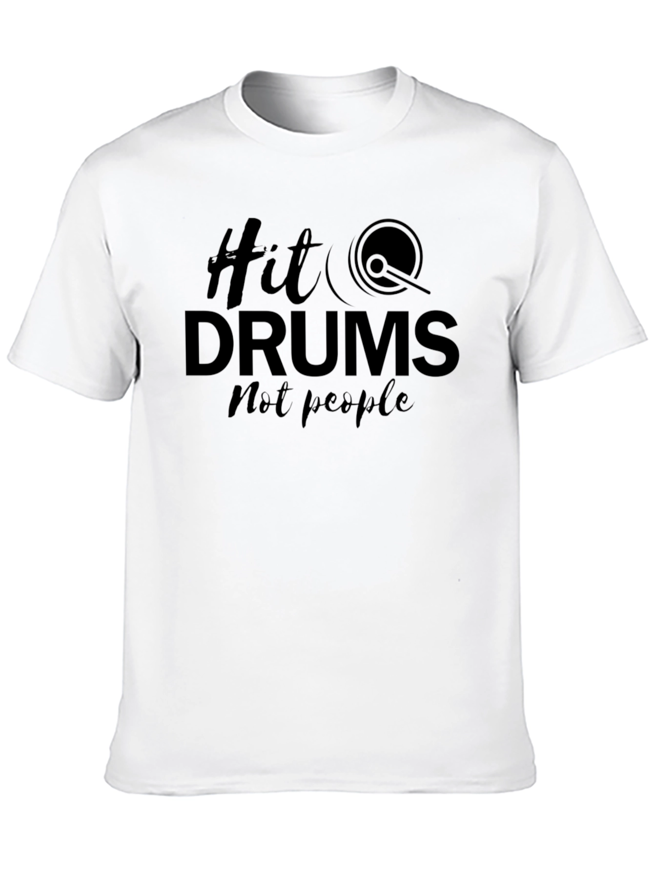 Hit Drums Not People - Graphic Tee
