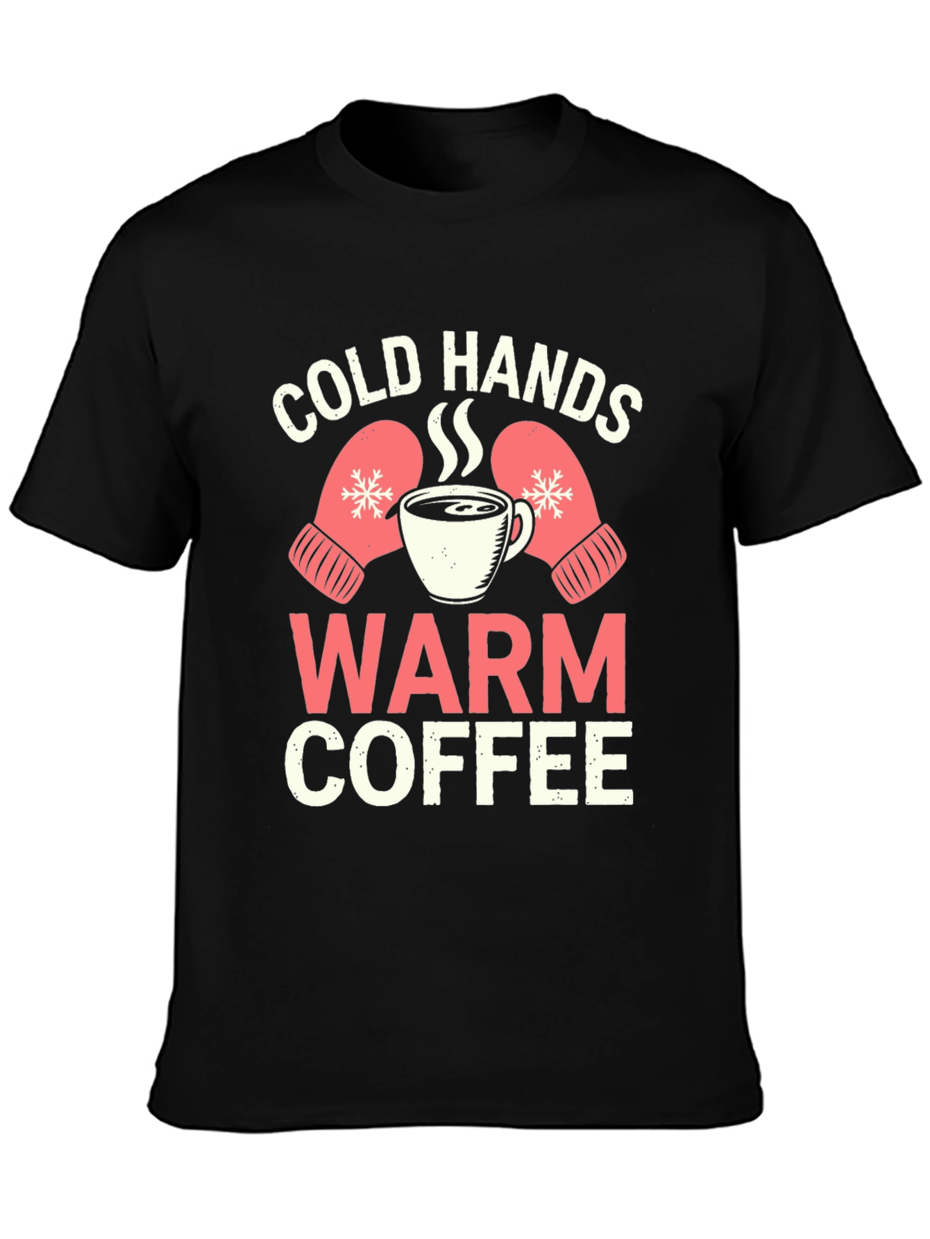 Cold Hands Warm Coffee Graphic T-Shirt