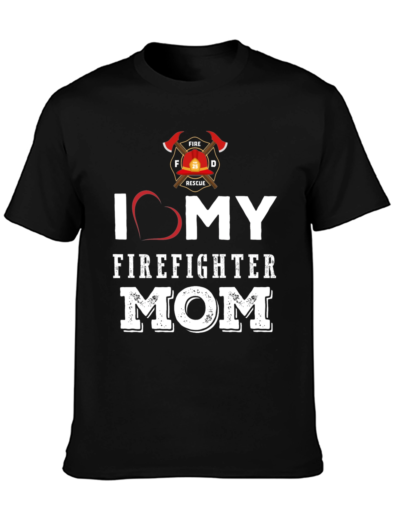 I Love My Firefighter Mom Graphic T-Shirt