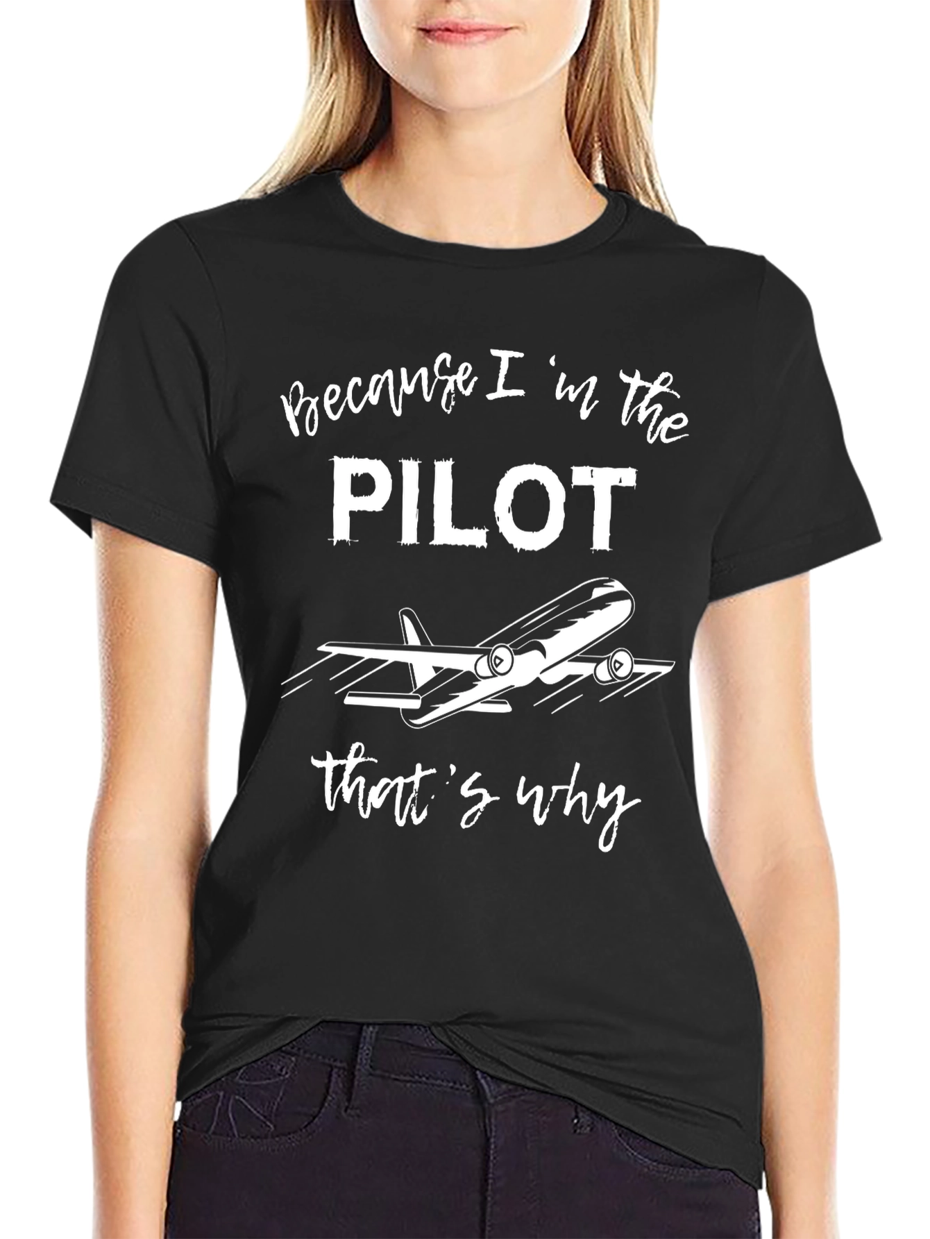 Pilot T-Shirt - Because Im the Pilot
