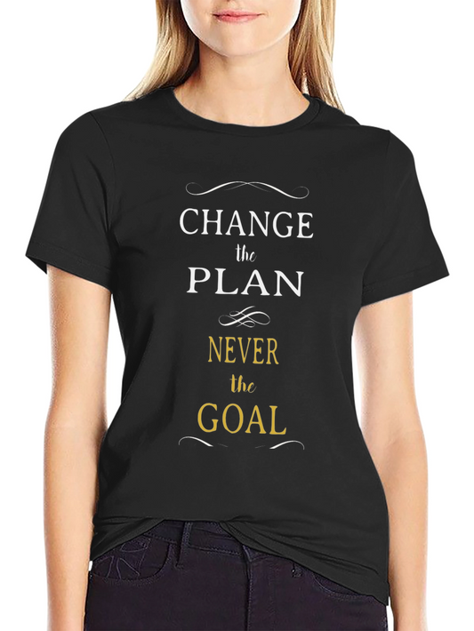 Change the Plan Never the Goal Graphic Tee