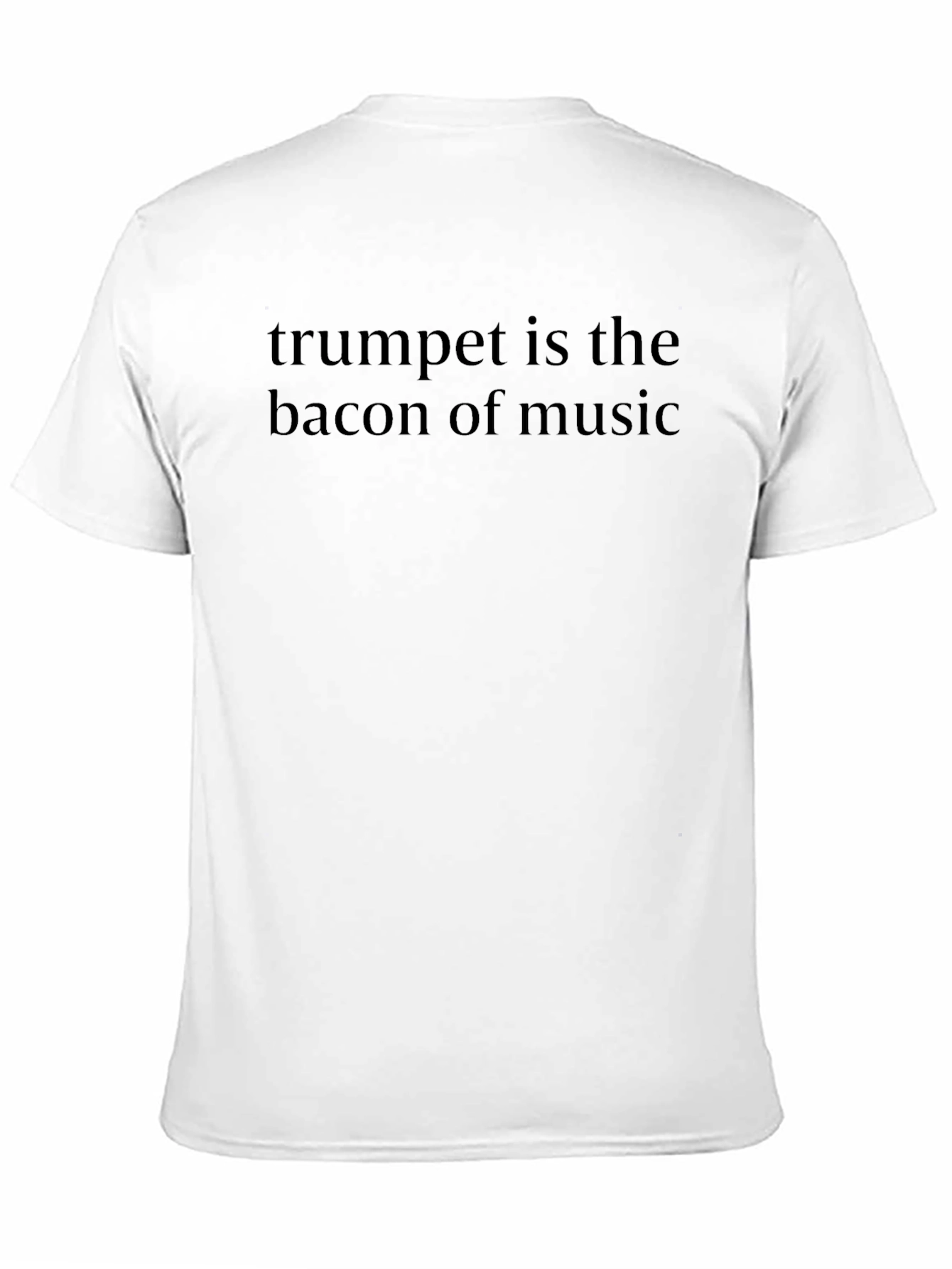 Trumpet Is The Bacon of Music T-Shirt