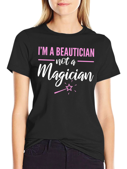 Beautician Not a Magician Graphic Tee