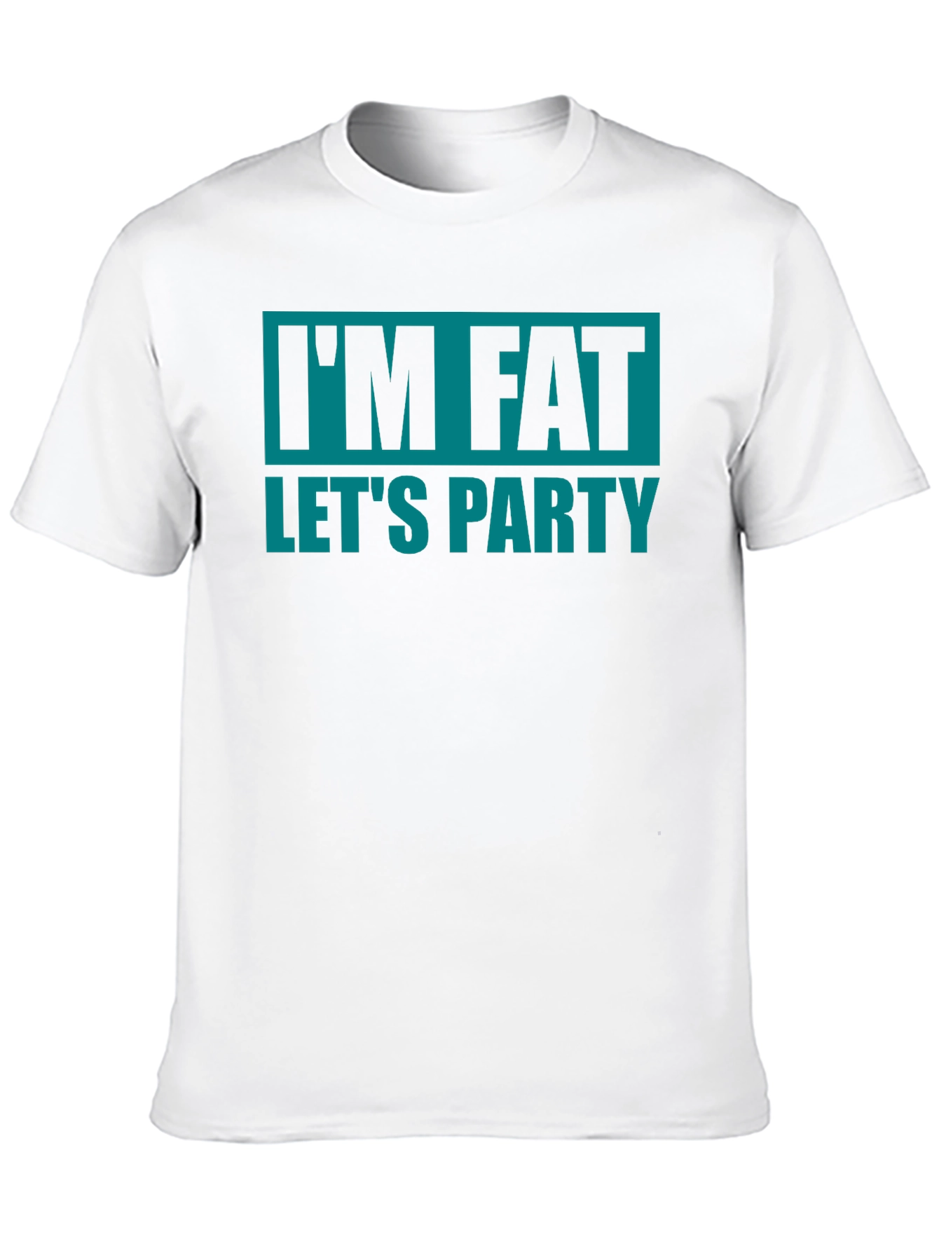 Im Fat Lets Party T-Shirt - Funny Graphic Tee