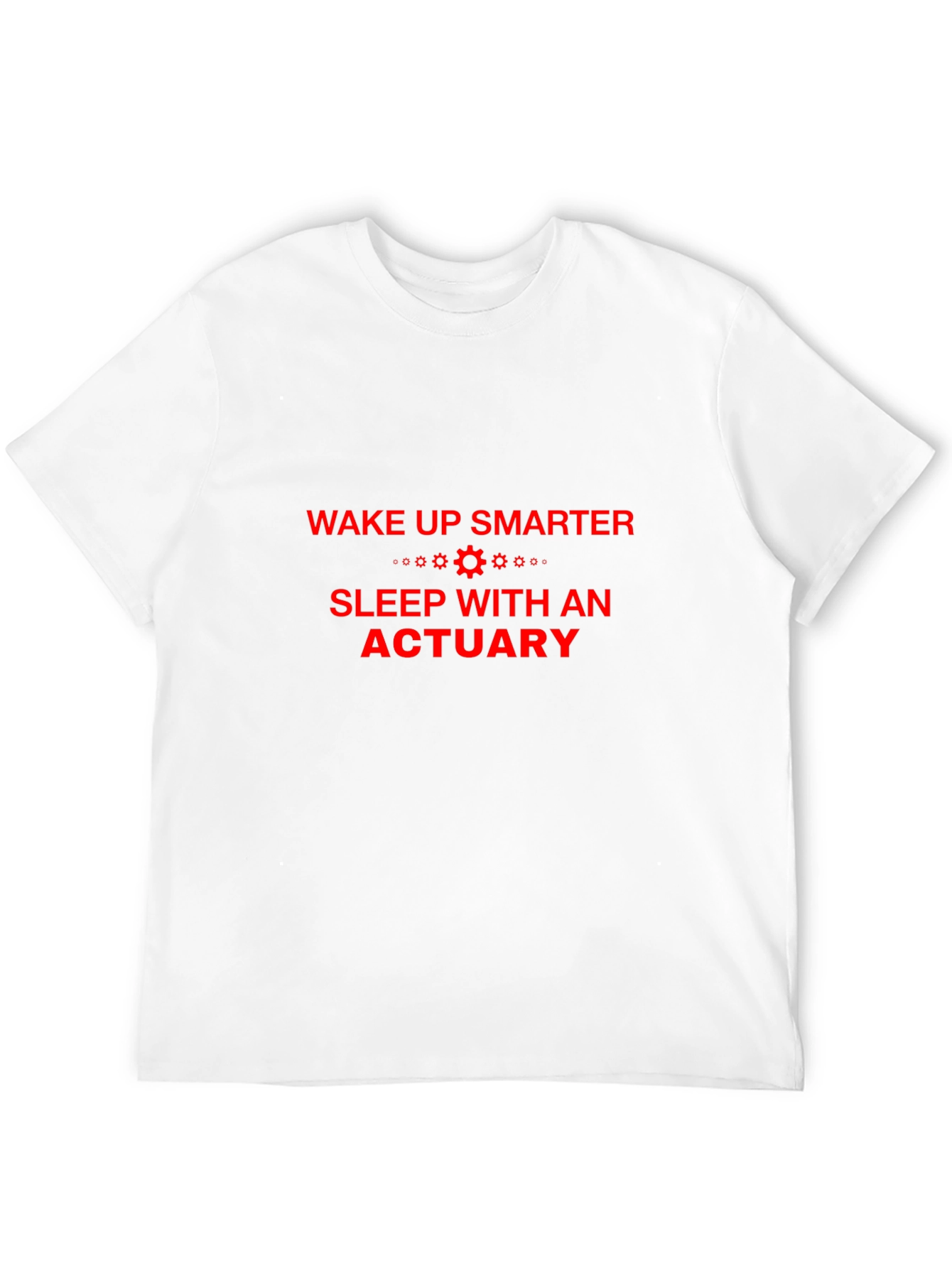 Wake Up Smarter Actuary T-Shirt