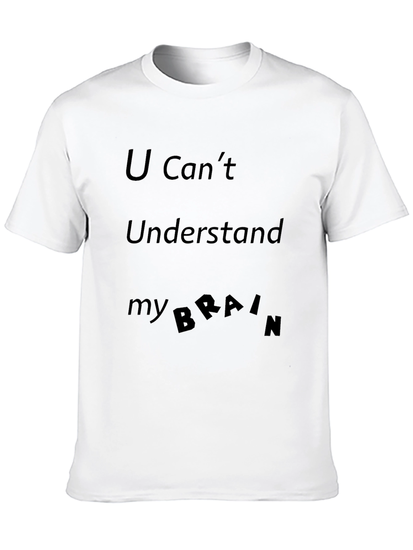 U Cant Understand My Brain Black T-Shirt
