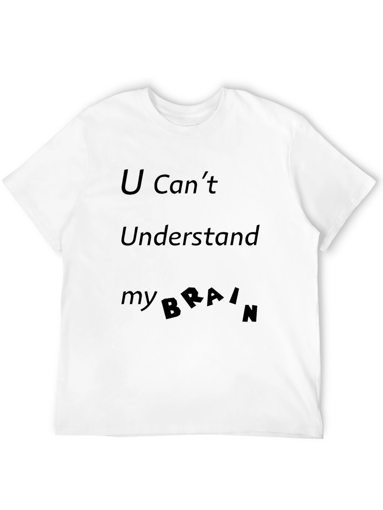 U Cant Understand My Brain Black T-Shirt