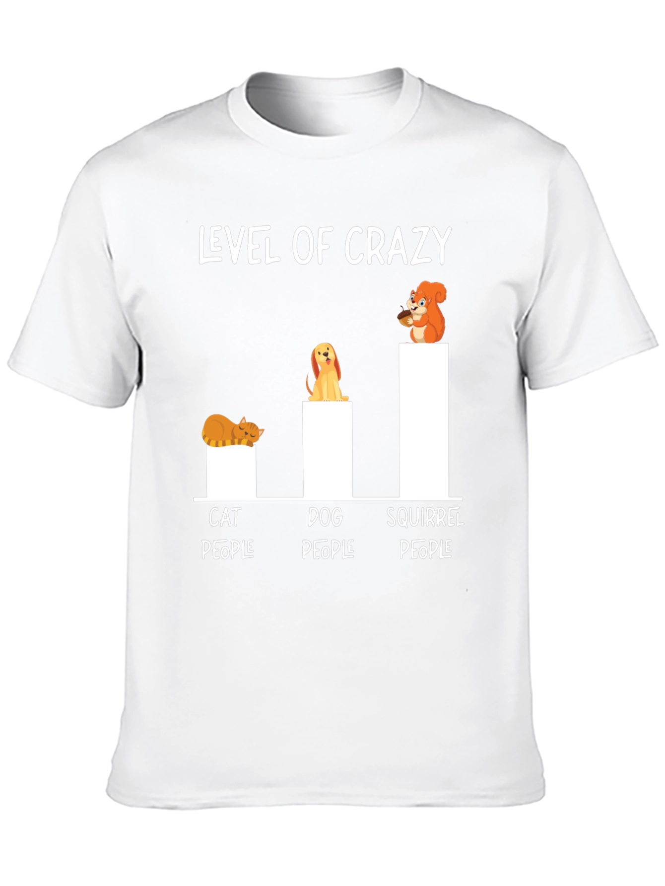 Level of Crazy T-Shirt - Cat Dog Squirrel People