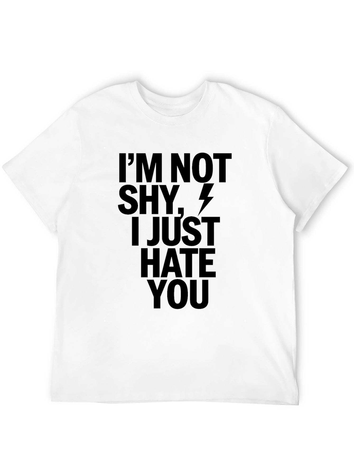 Im Not Shy I Just Hate You T-Shirt