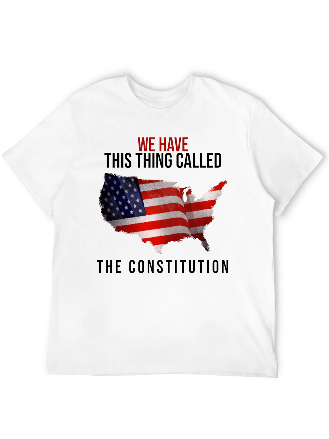 We Have This Thing Called The Constitution T-Shirt