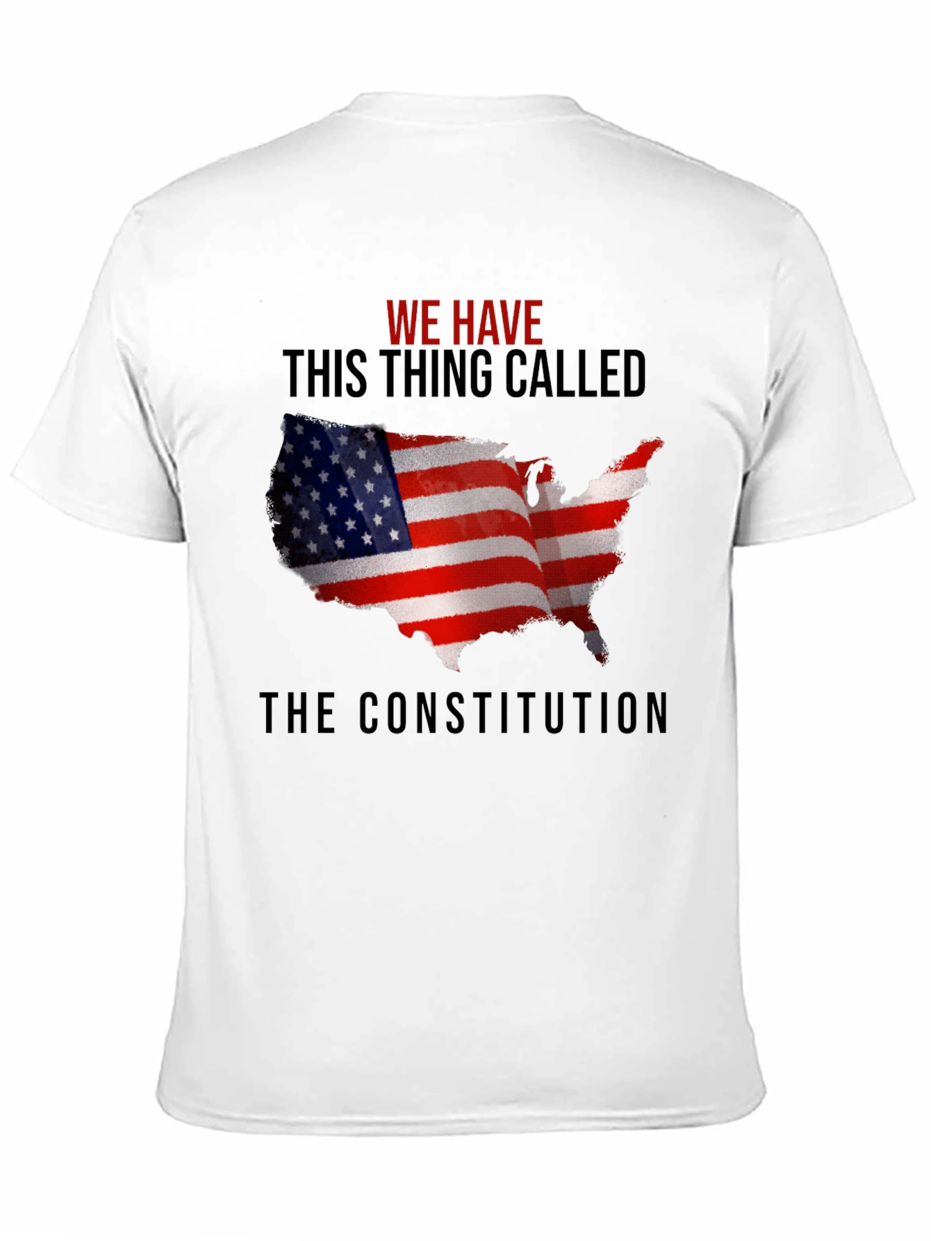 We Have This Thing Called The Constitution T-Shirt