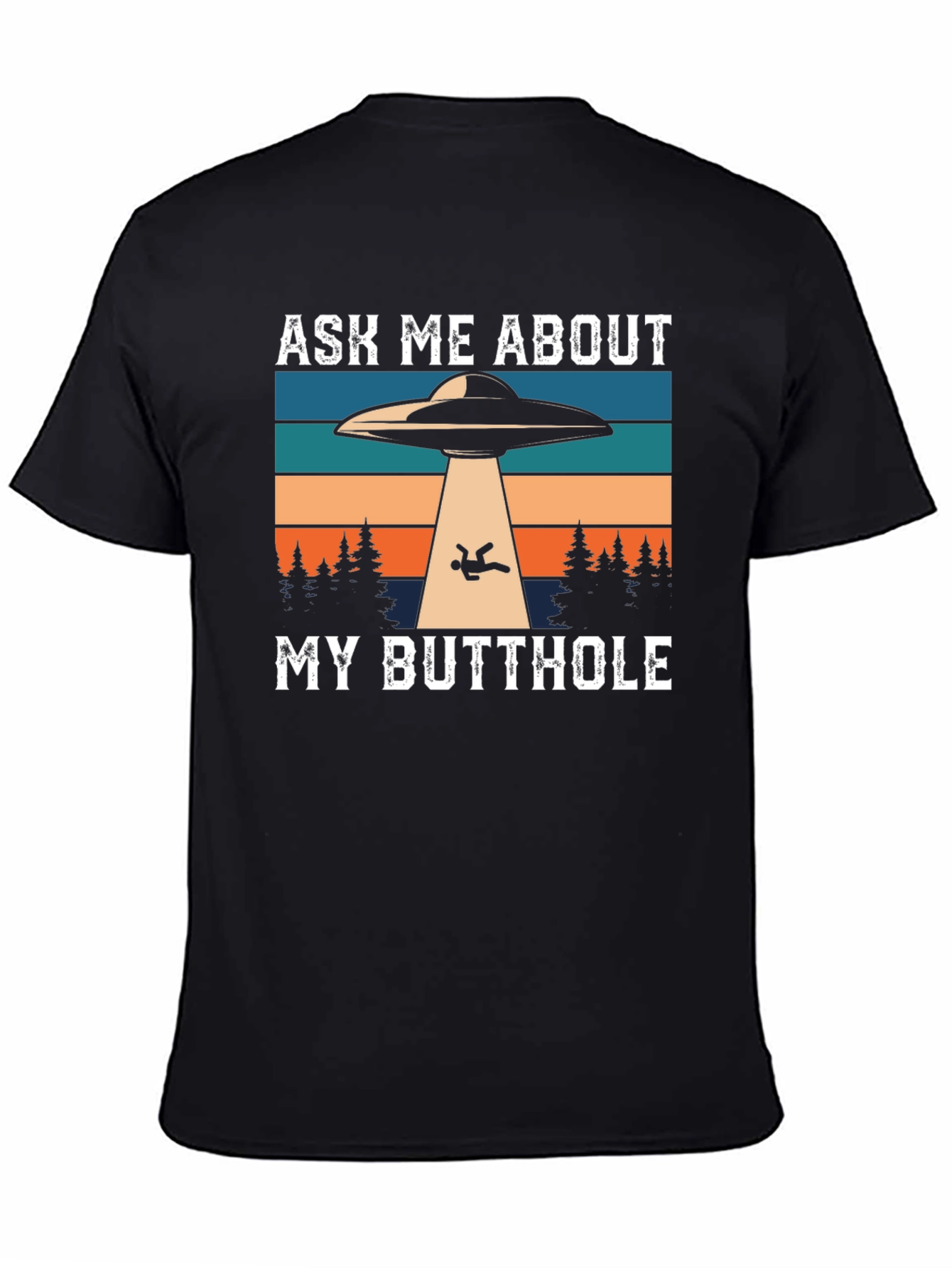 Ask Me About My Butthole Alien Abduction T-Shirt