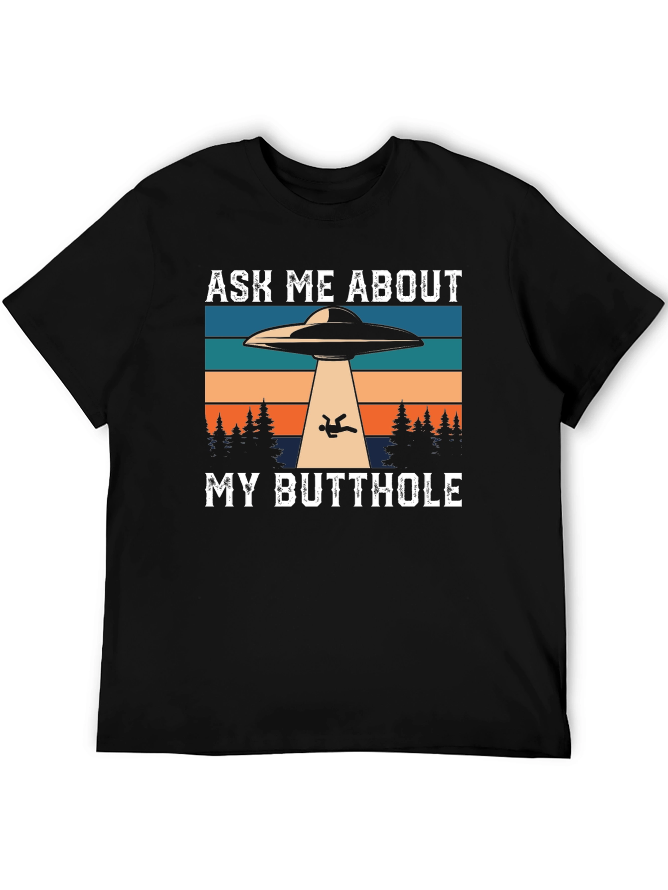 Ask Me About My Butthole Alien Abduction T-Shirt