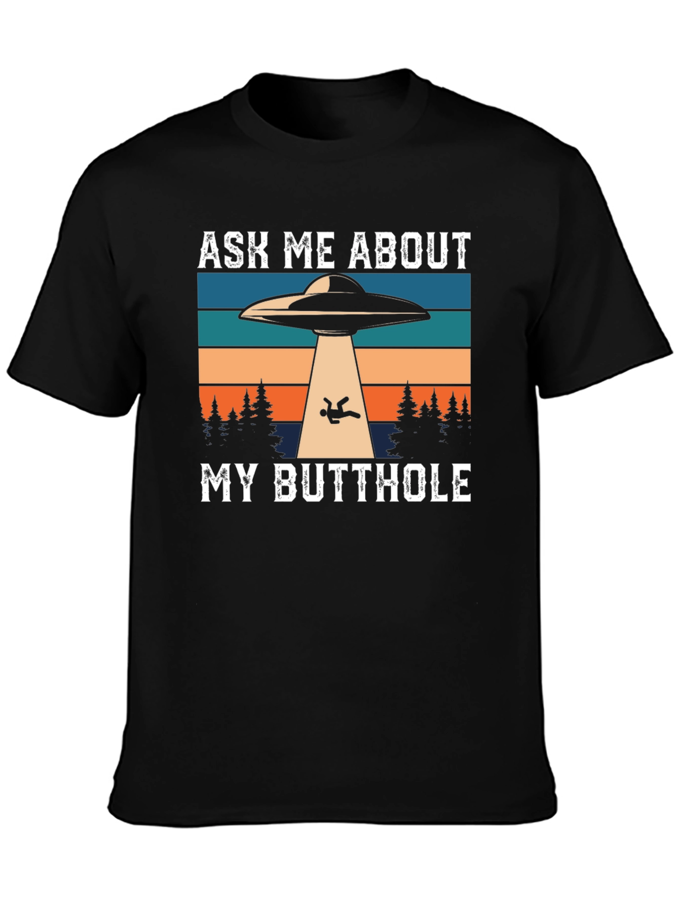 Ask Me About My Butthole Alien Abduction T-Shirt
