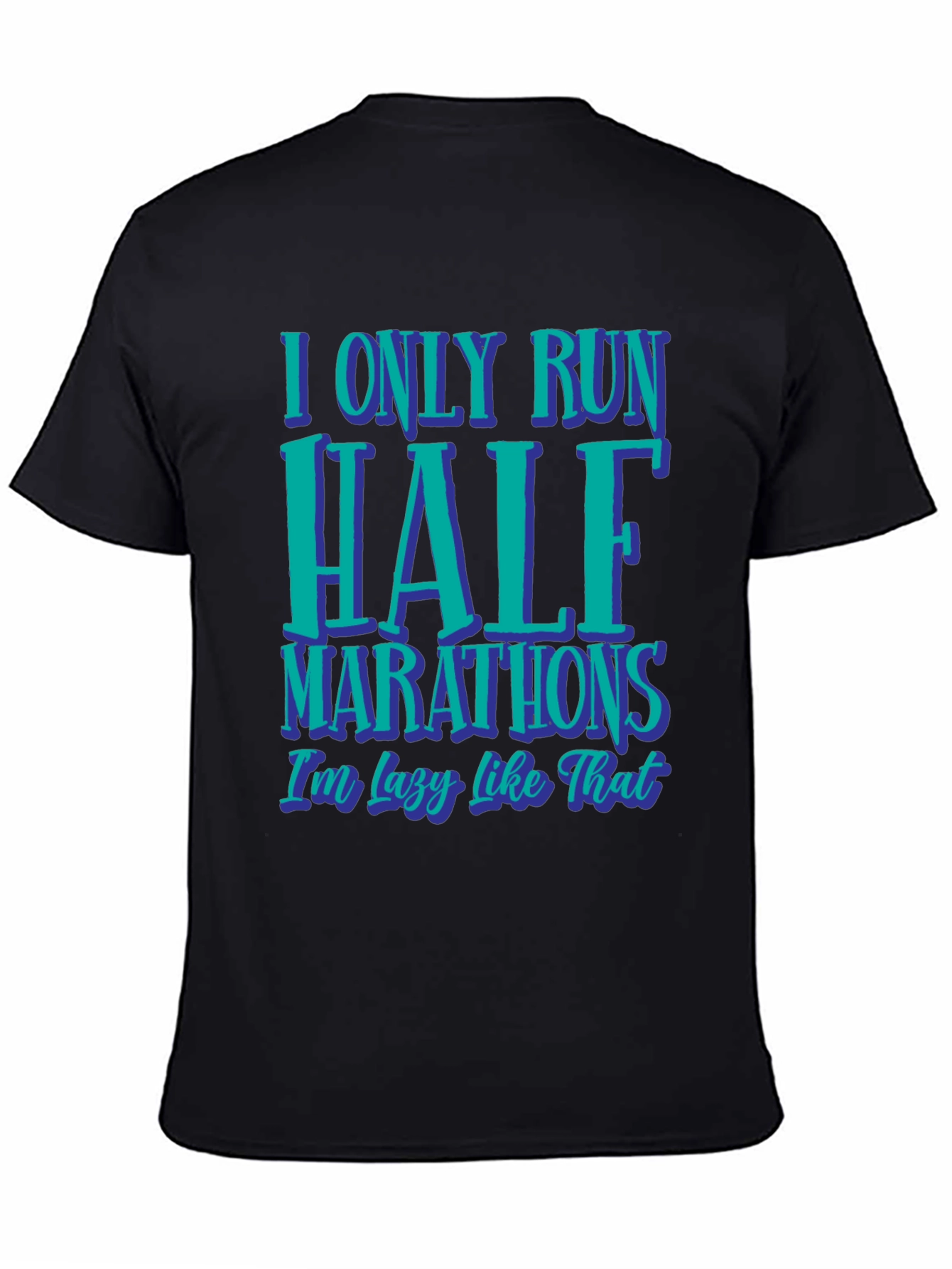 Funny Half Marathon T-Shirt: I Only Run Half Marathons