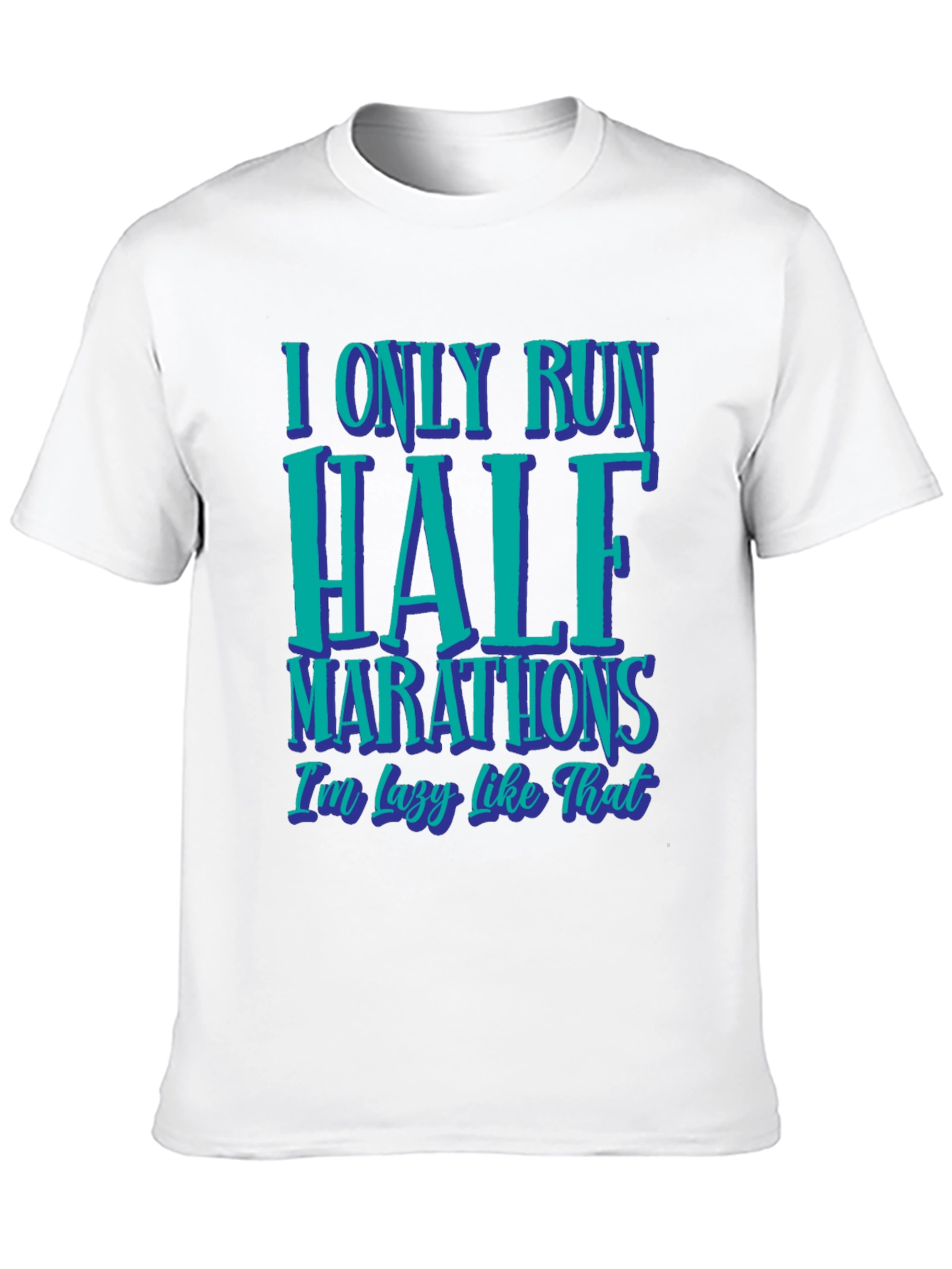 Funny Half Marathon T-Shirt: I Only Run Half Marathons
