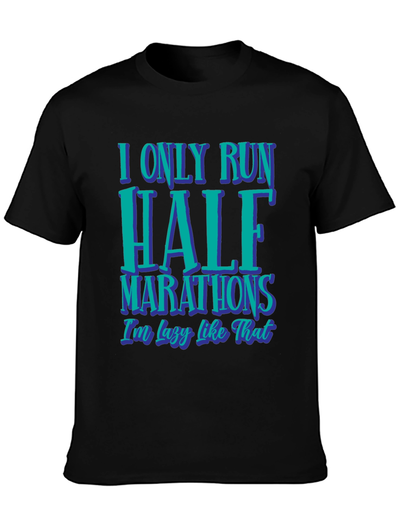 Funny Half Marathon T-Shirt: I Only Run Half Marathons