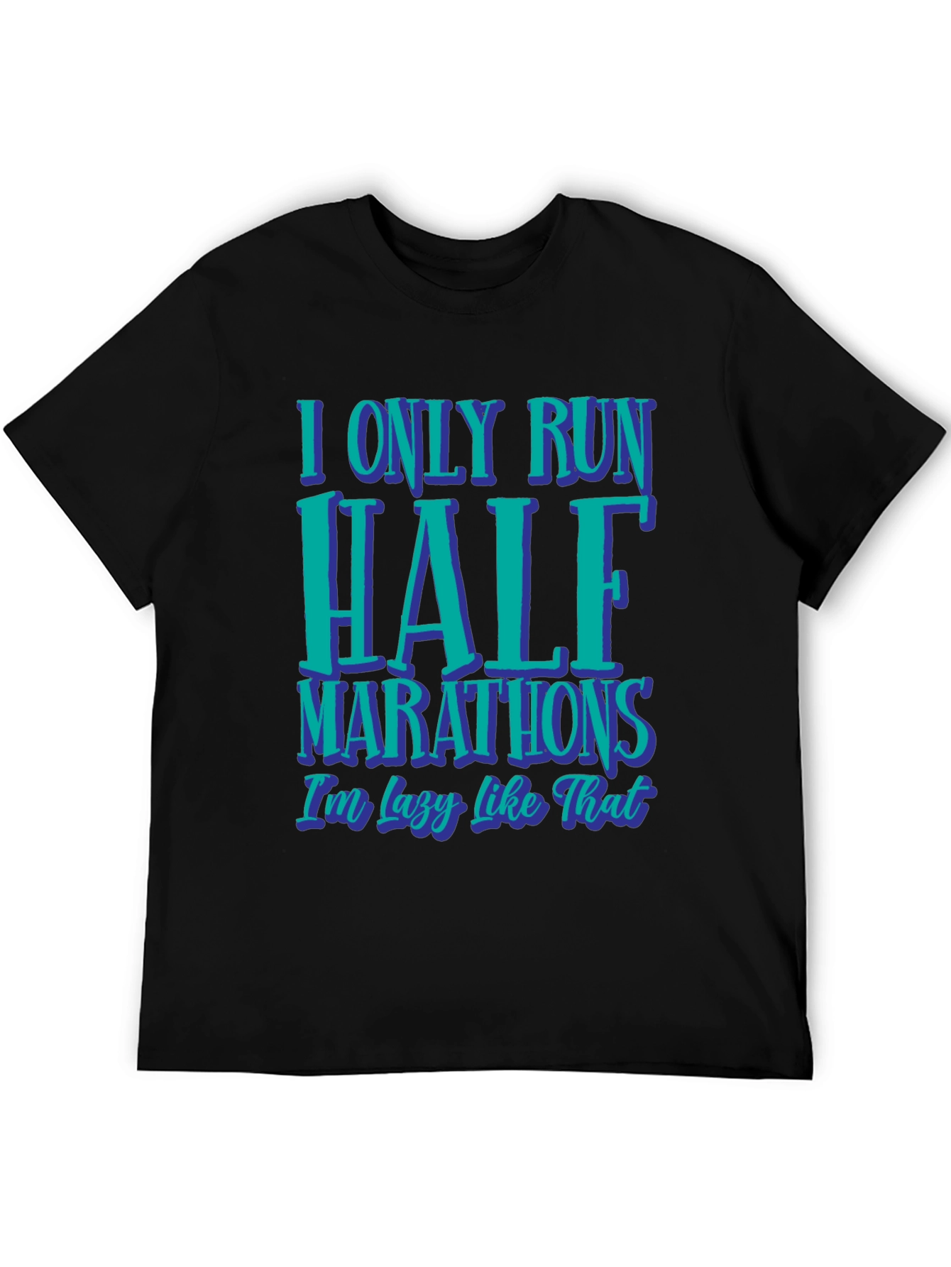 Funny Half Marathon T-Shirt: I Only Run Half Marathons