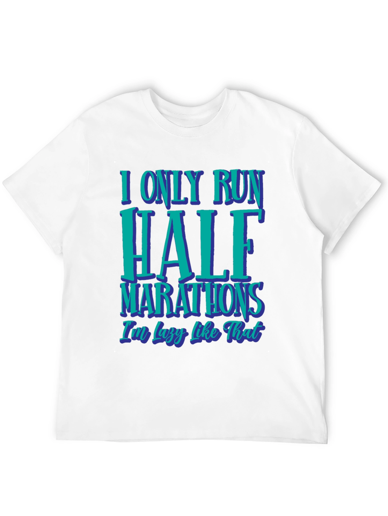 Funny Half Marathon T-Shirt: I Only Run Half Marathons