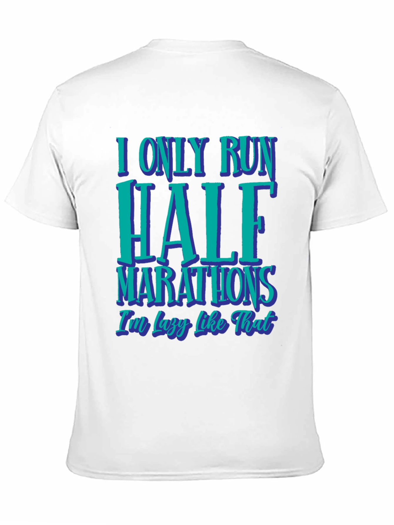 Funny Half Marathon T-Shirt: I Only Run Half Marathons