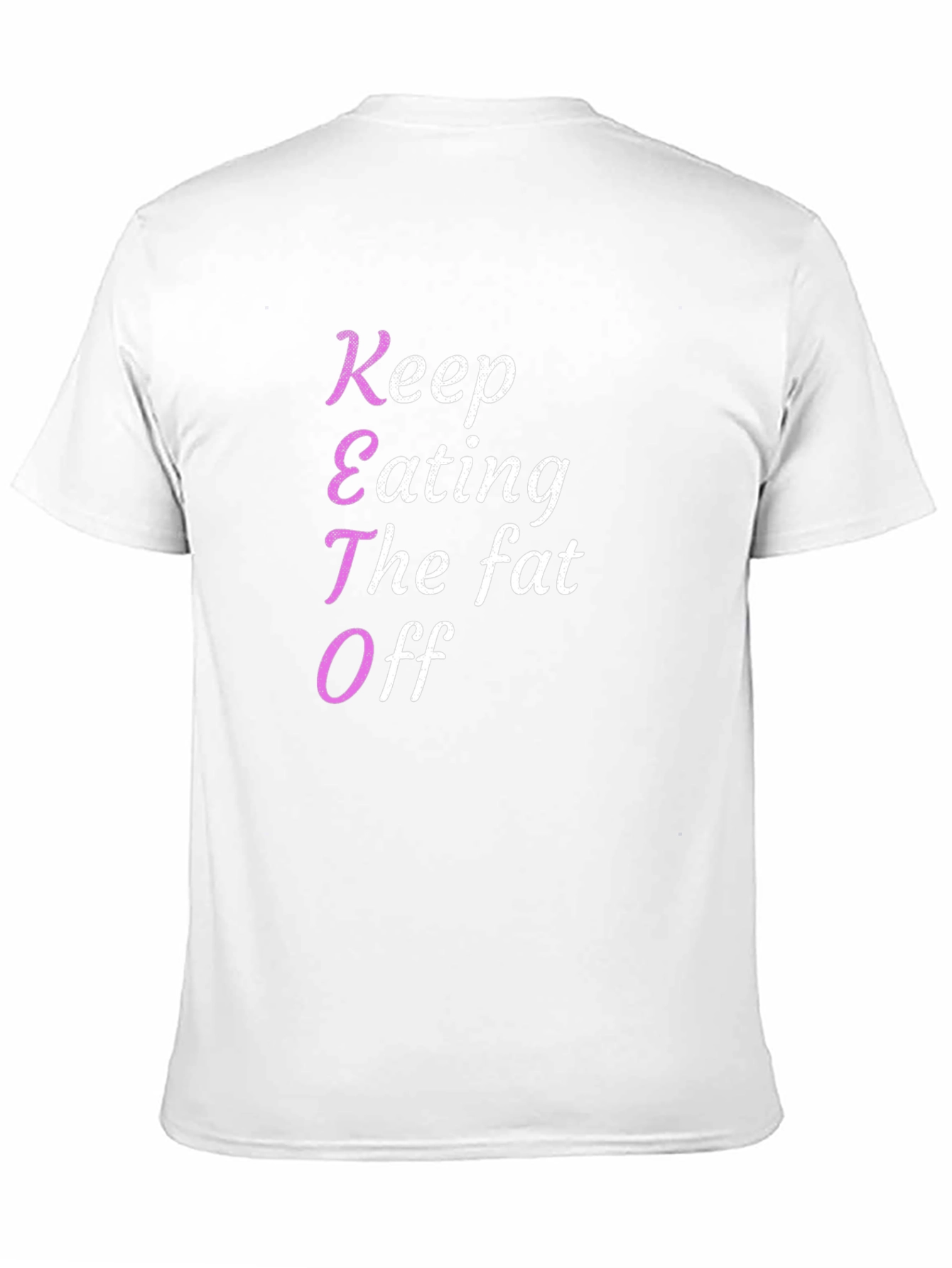 Keto Diet T-Shirt - Keep Eating The Fat Off