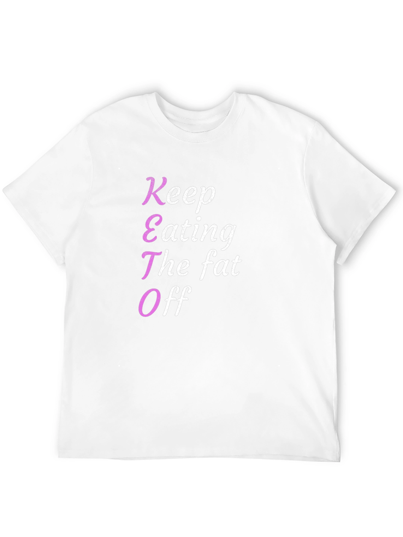 Keto Diet T-Shirt - Keep Eating The Fat Off