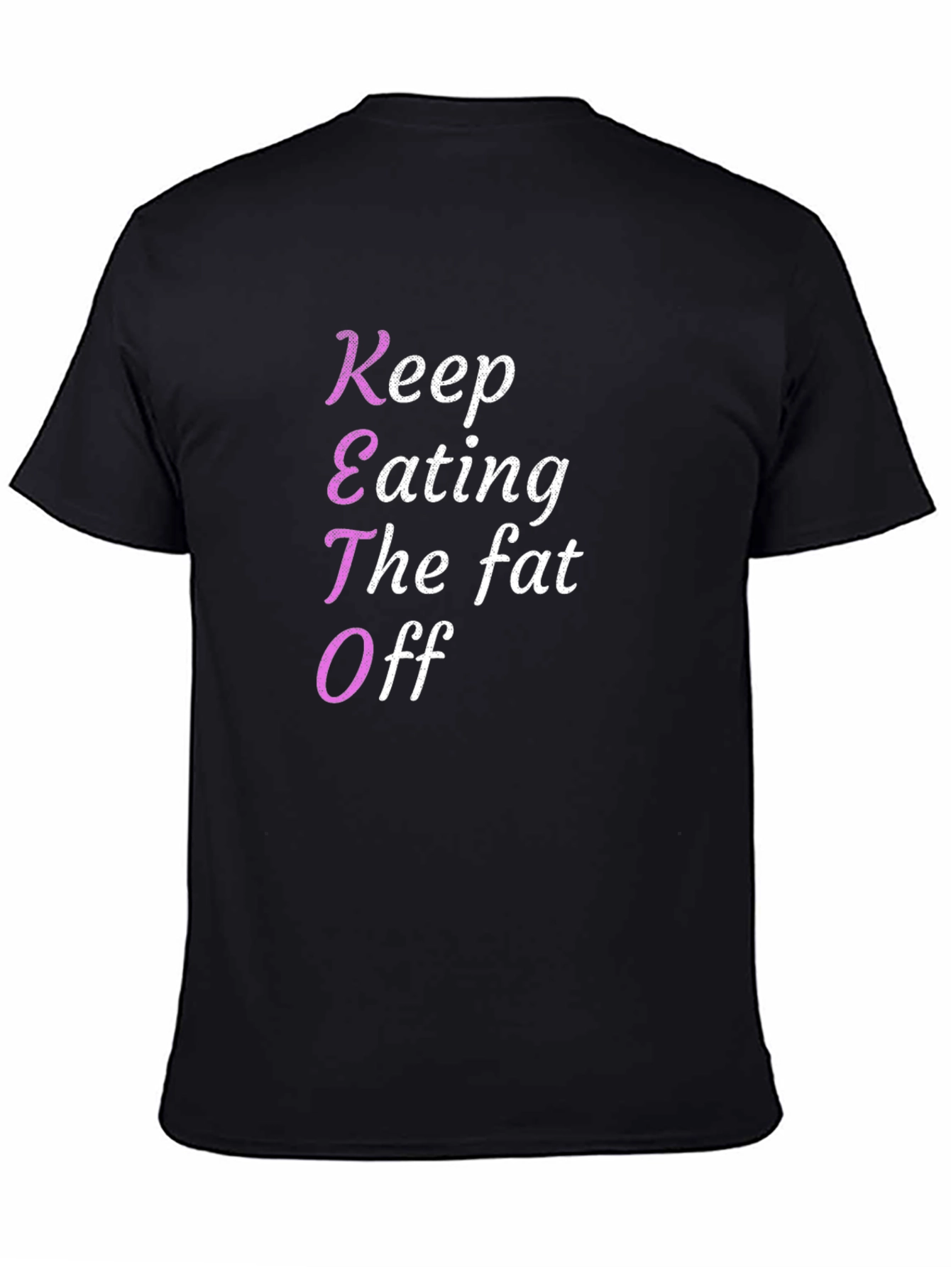 Keto Diet T-Shirt - Keep Eating The Fat Off