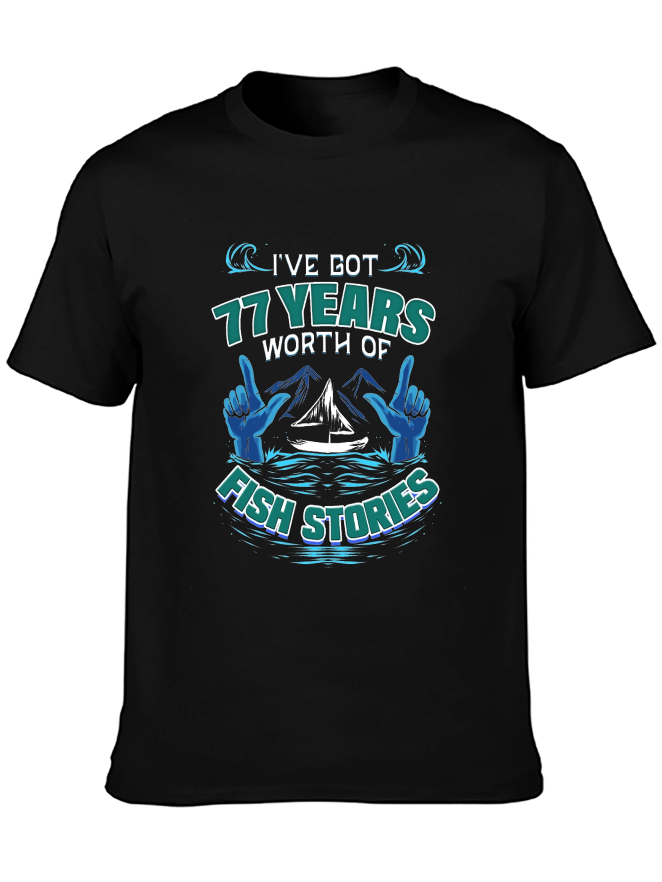 Ive Got 77 Years of Fish Stories T-Shirt