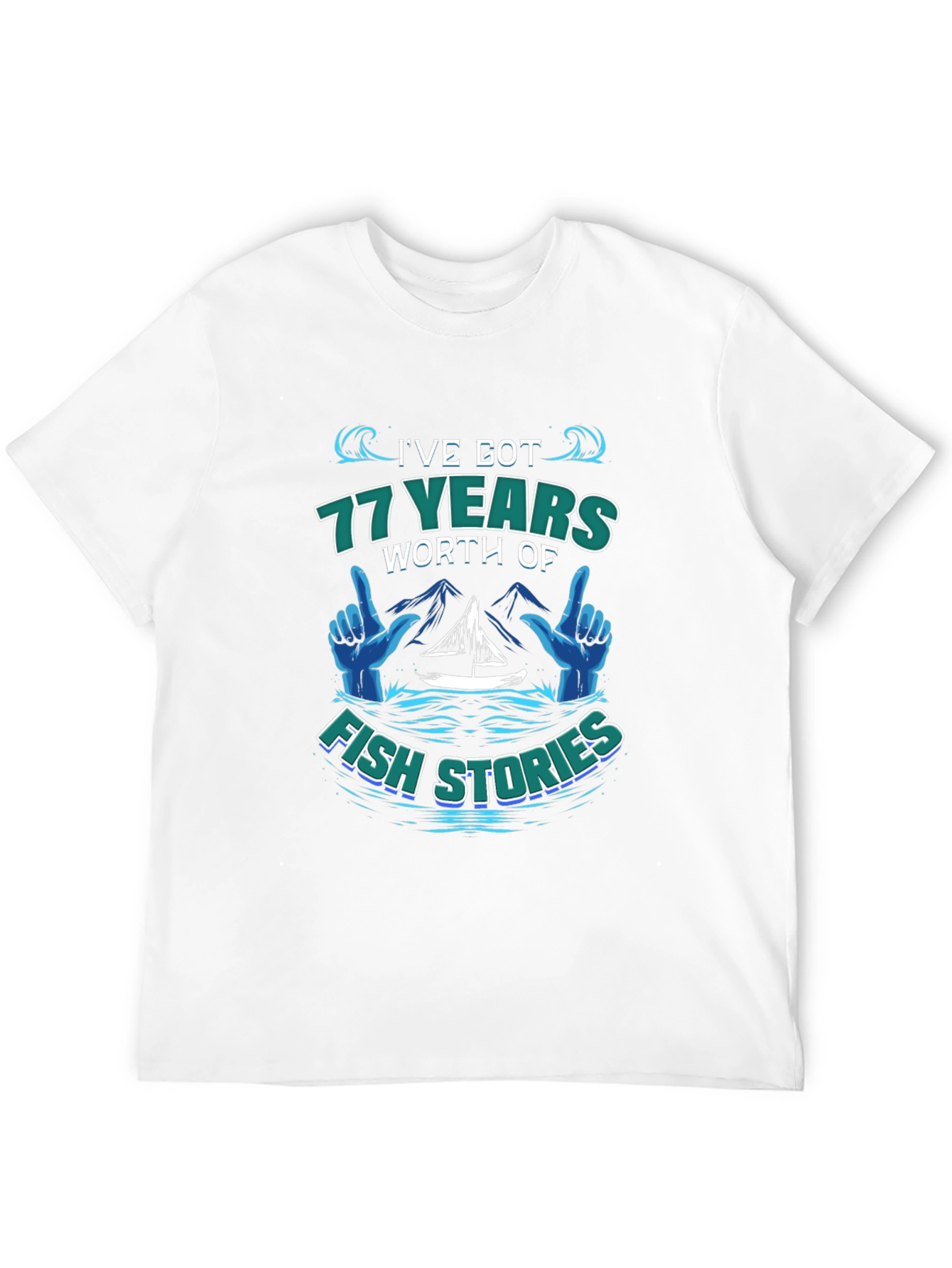 Ive Got 77 Years of Fish Stories T-Shirt