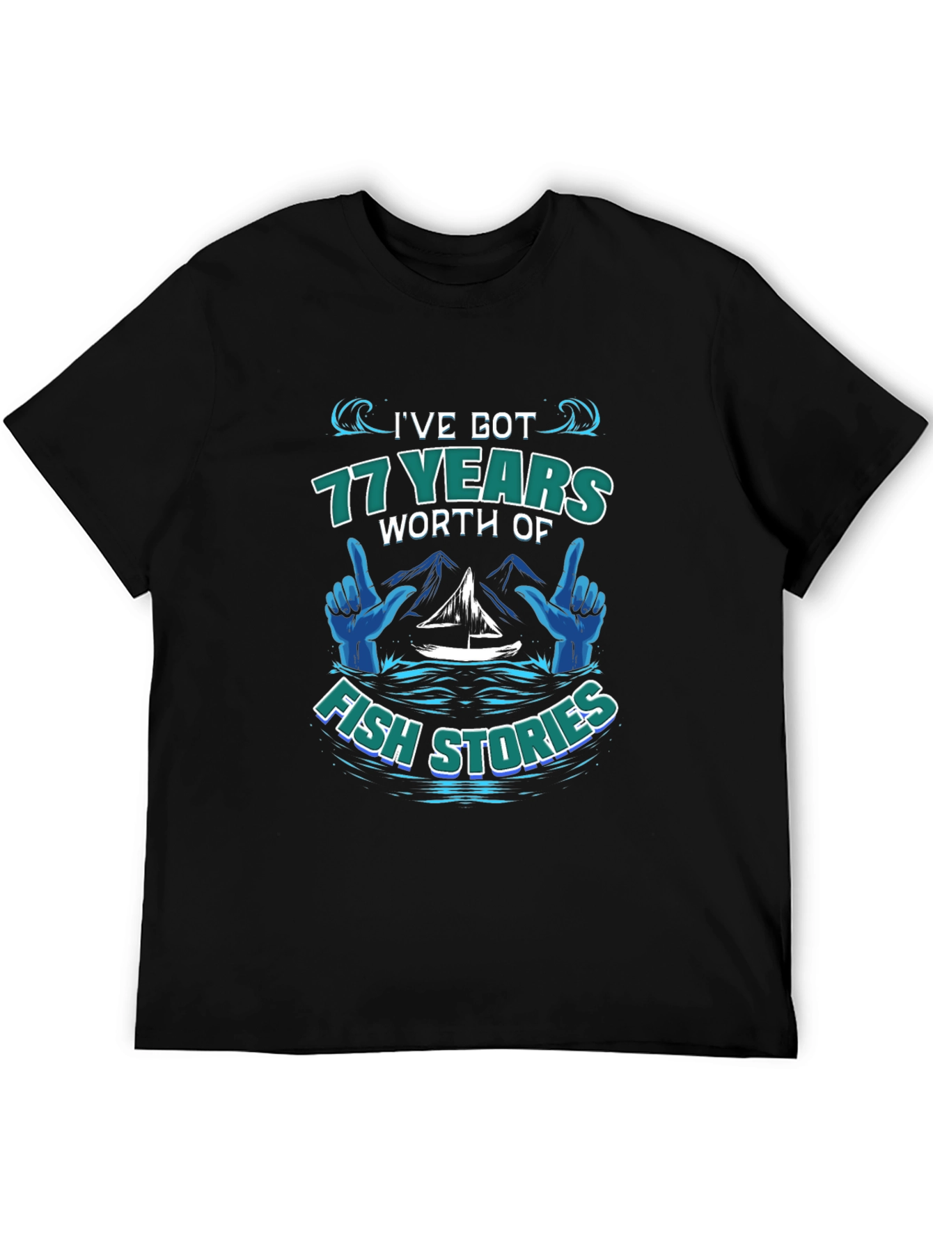 Ive Got 77 Years of Fish Stories T-Shirt