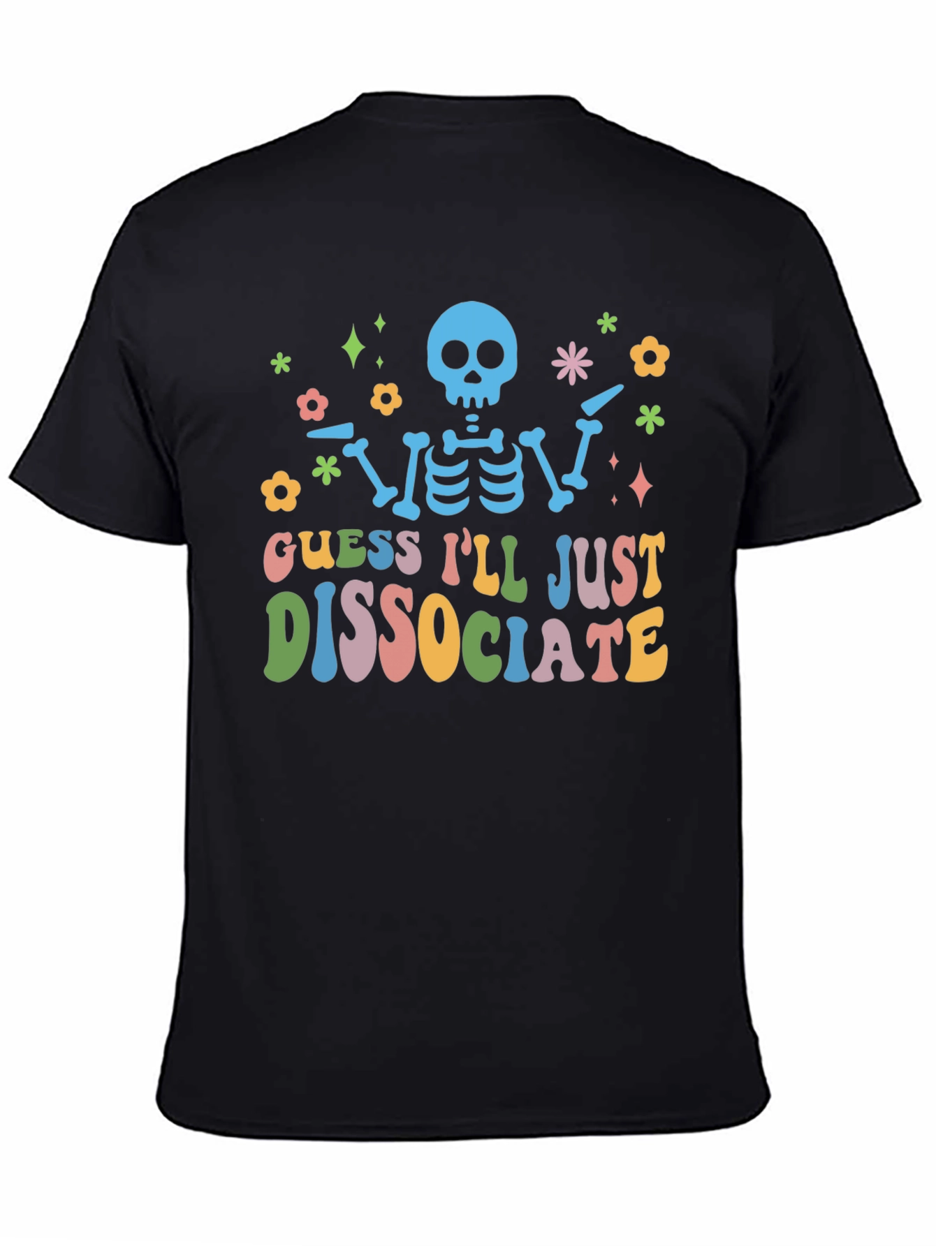 Guess Ill Just Dissociate T-Shirt