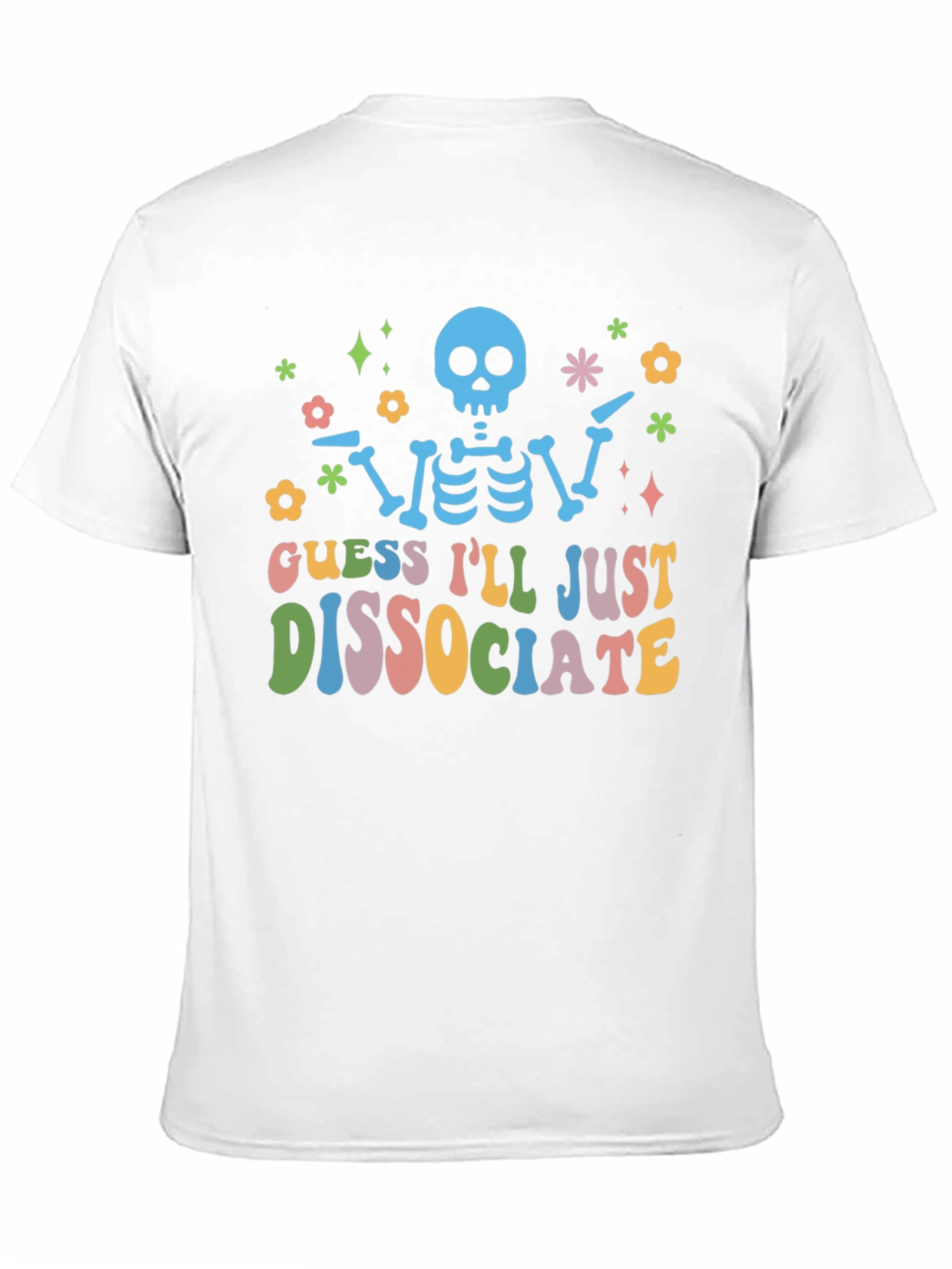 Guess Ill Just Dissociate T-Shirt