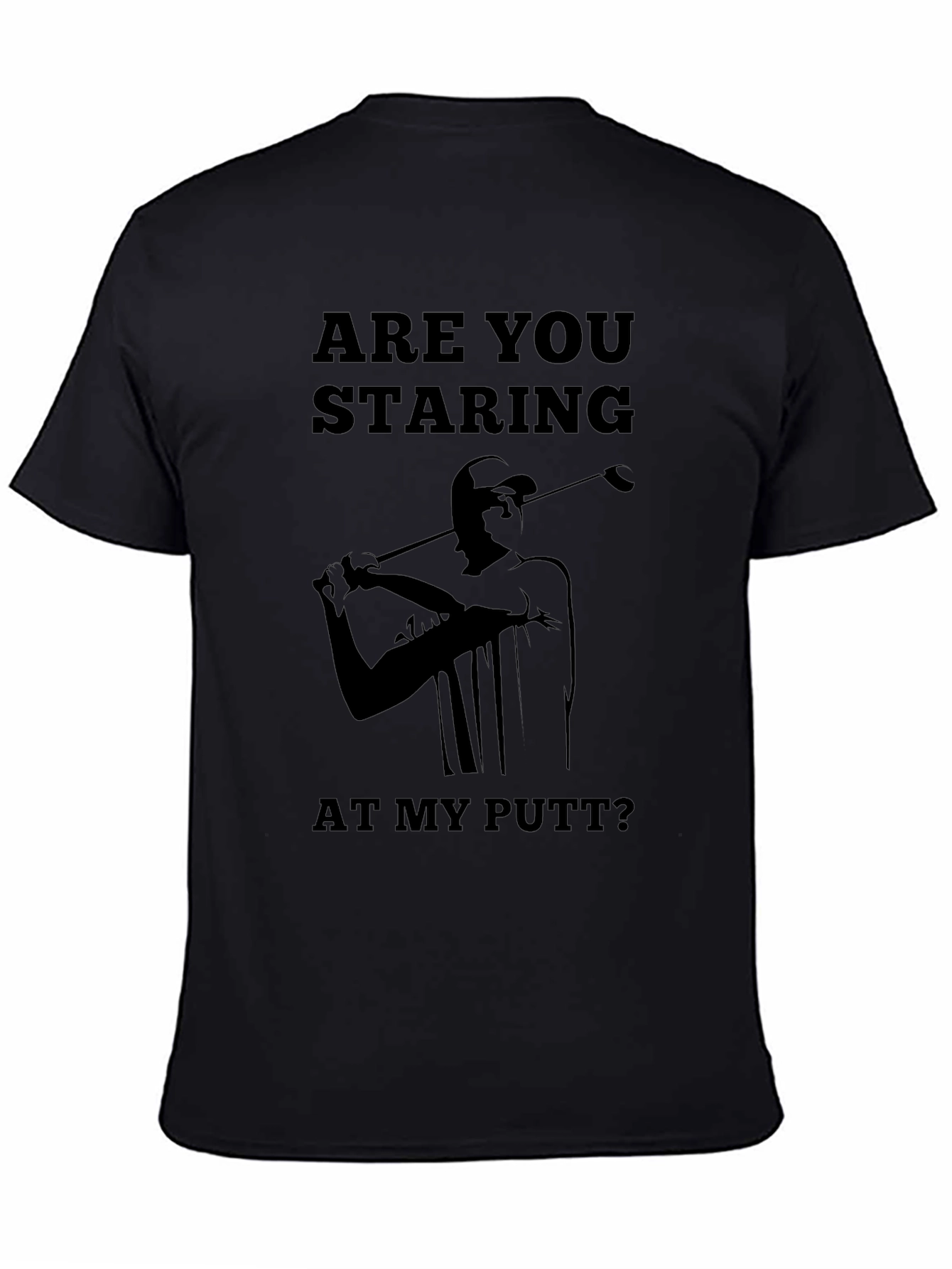 Are You Staring At My Putt T-Shirt