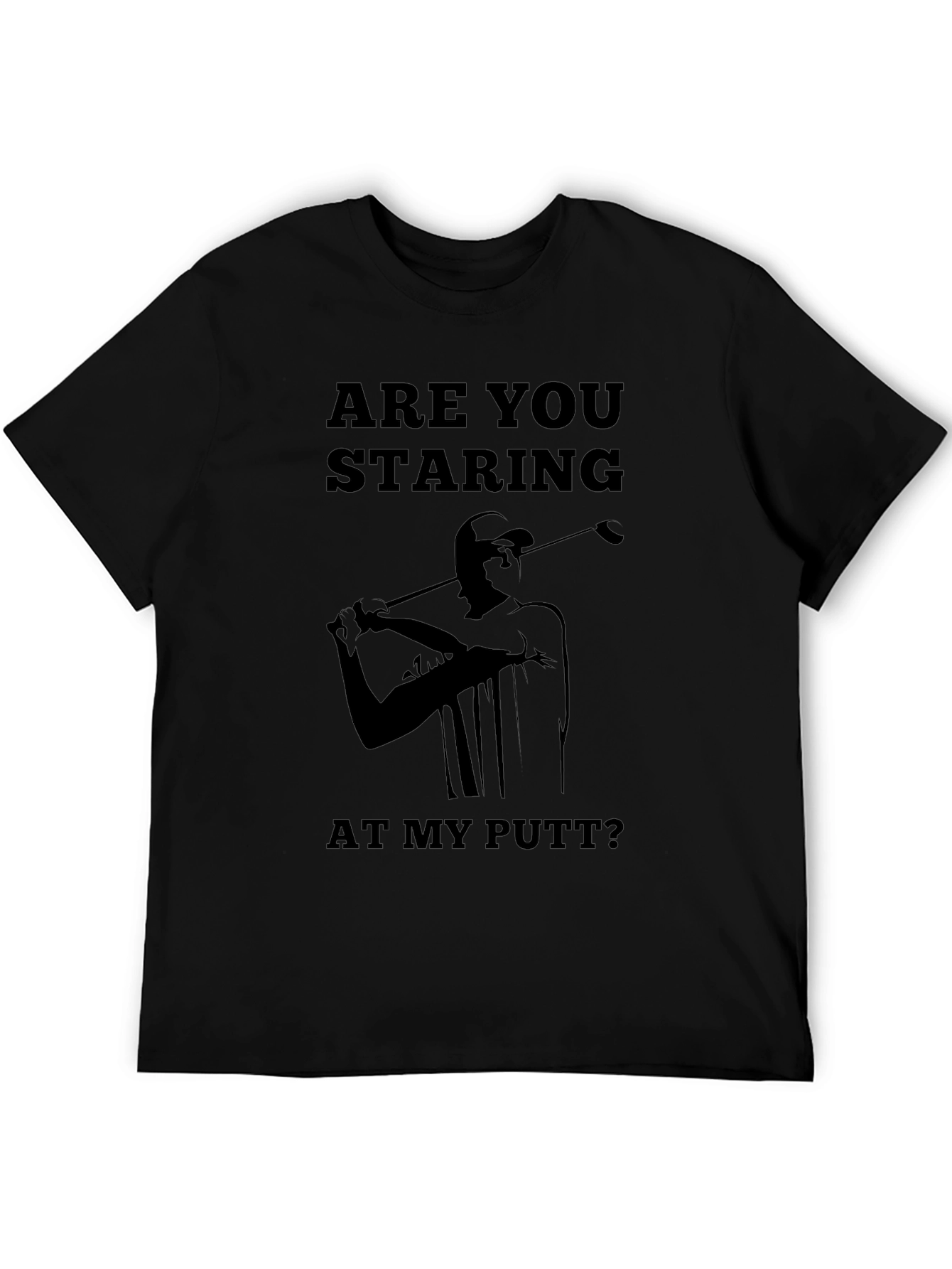 Are You Staring At My Putt T-Shirt