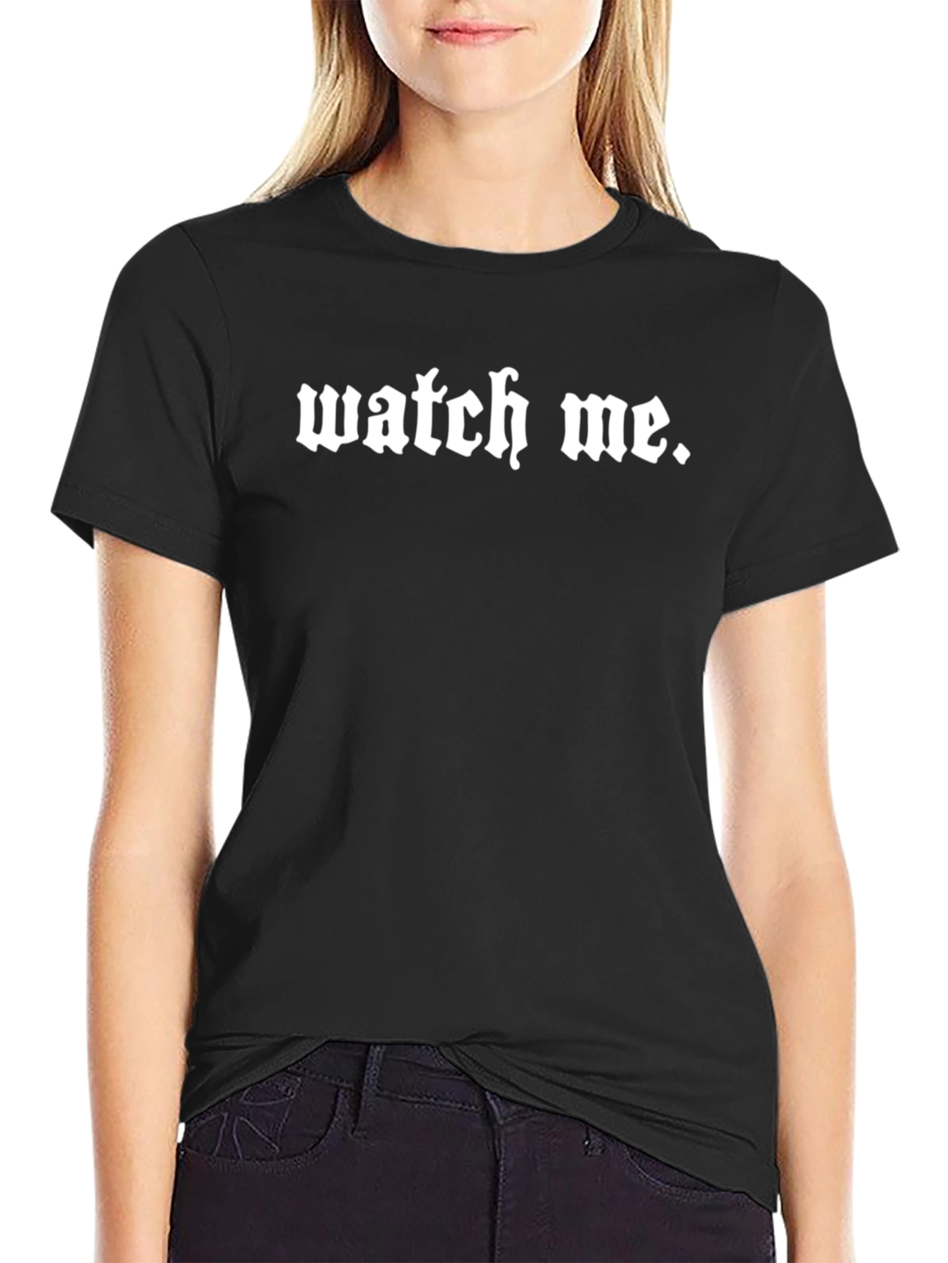 Watch Me Gothic Text Black T-Shirt