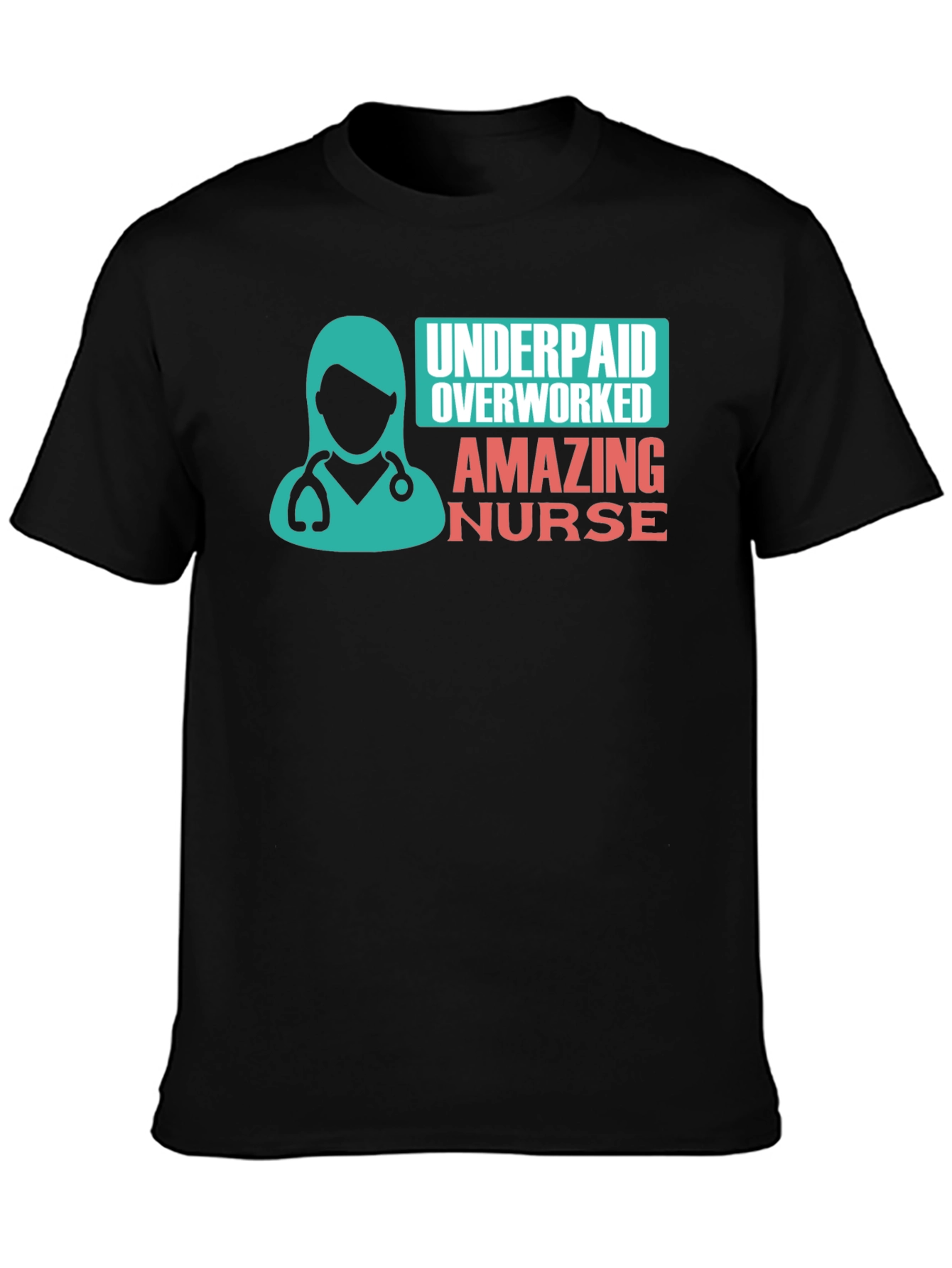 Amazing Nurse T-Shirt: Underpaid & Overworked