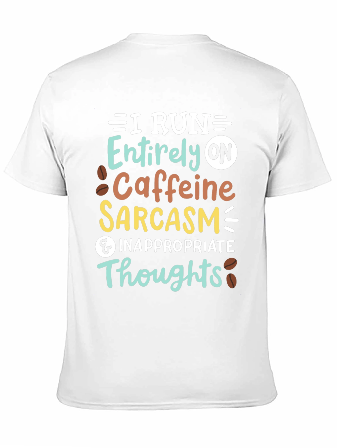 I Run On Caffeine Sarcasm T-Shirt