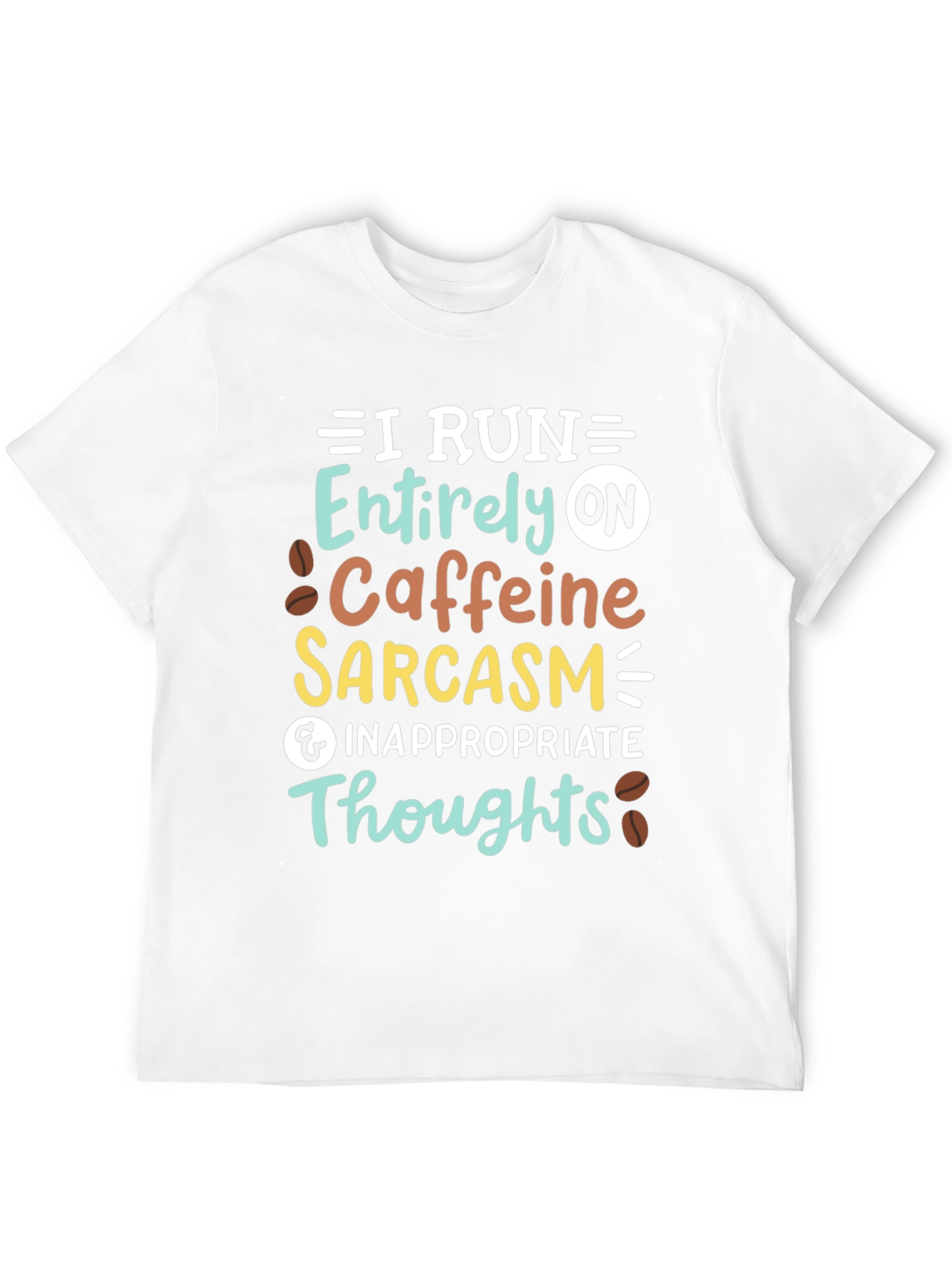I Run On Caffeine Sarcasm T-Shirt