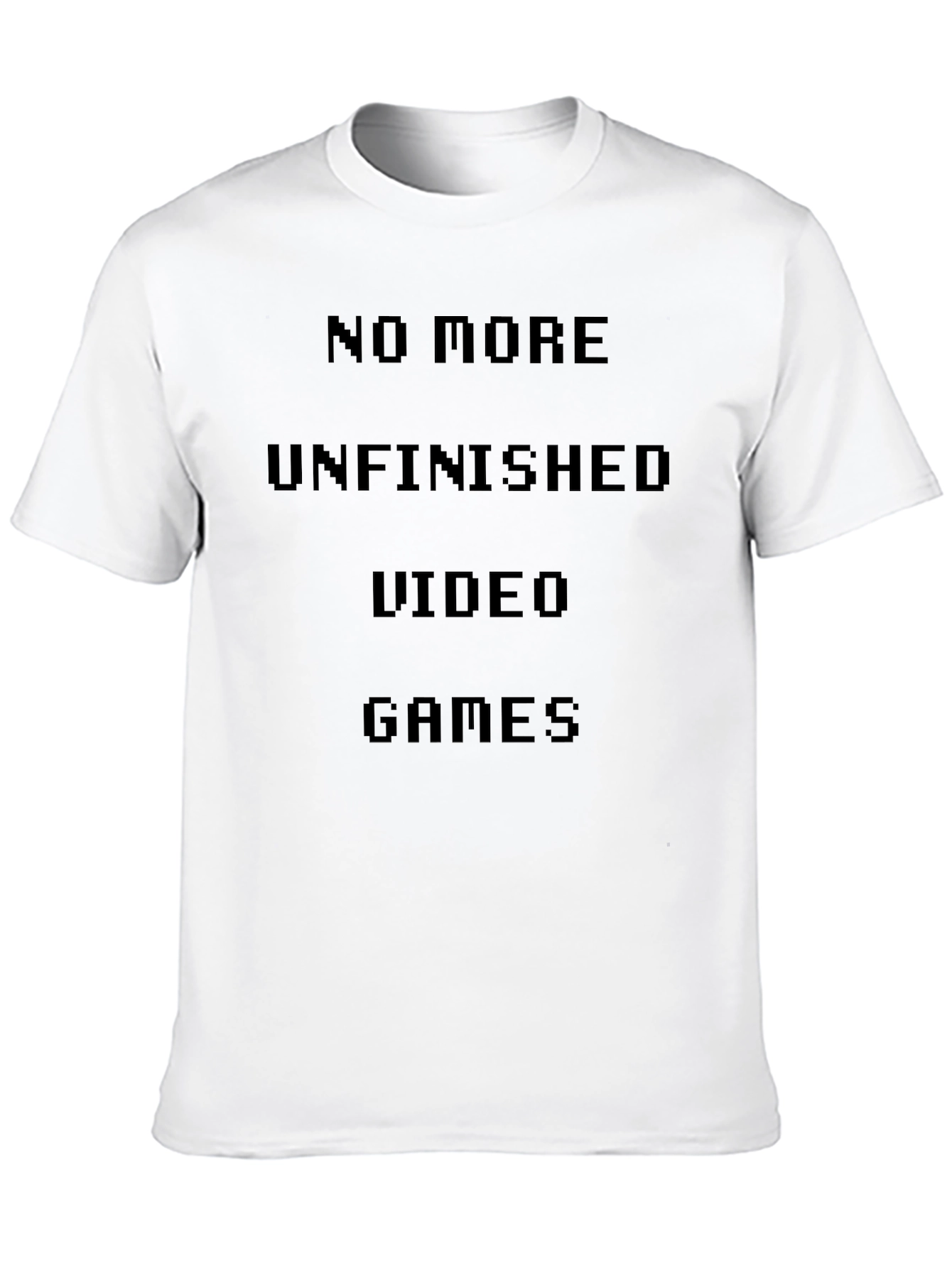 No More Unfinished Video Games T-Shirt