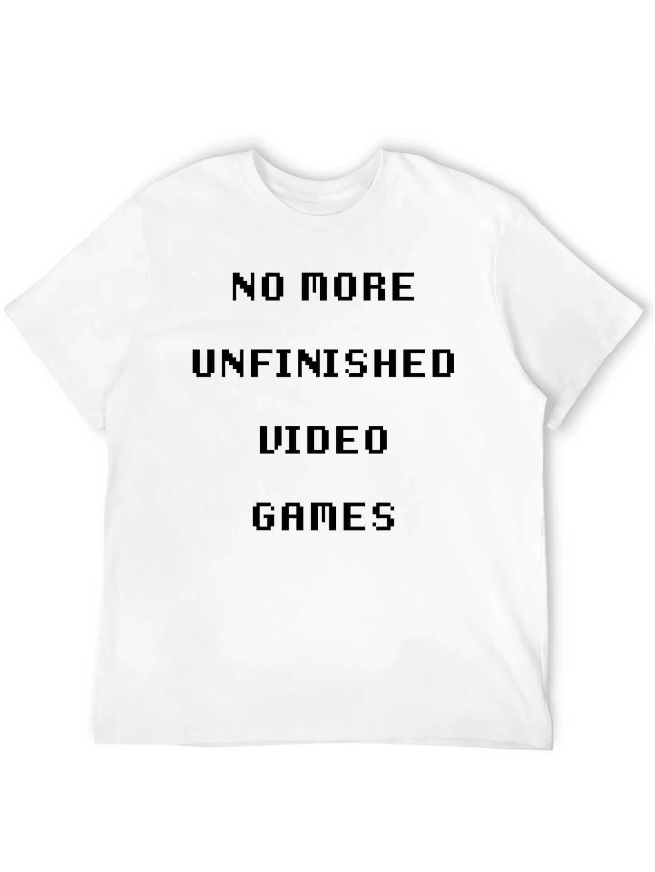 No More Unfinished Video Games T-Shirt