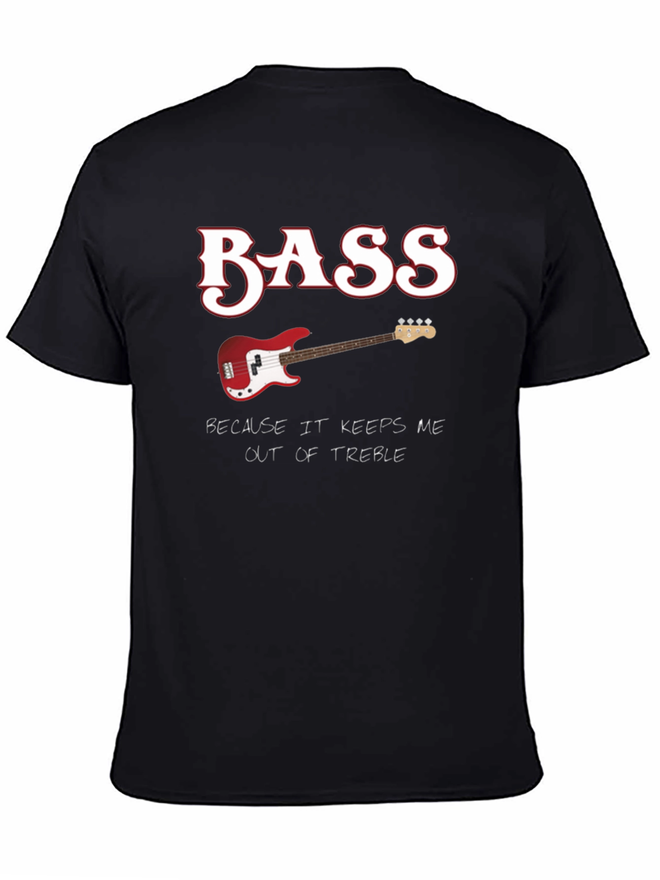 Bass Guitar Keeps Me Out of Treble T-Shirt