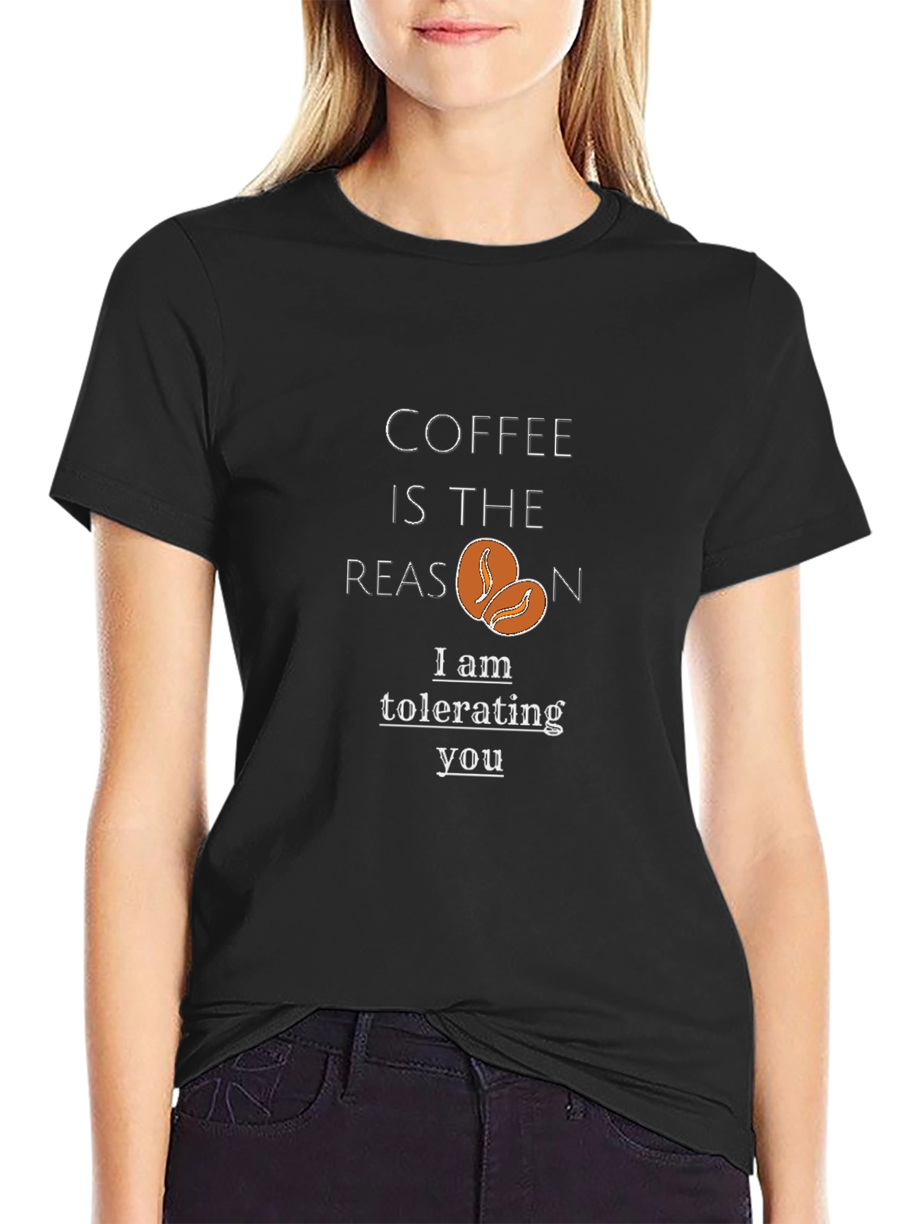 Coffee Reason Black T-Shirt - Tolerating You