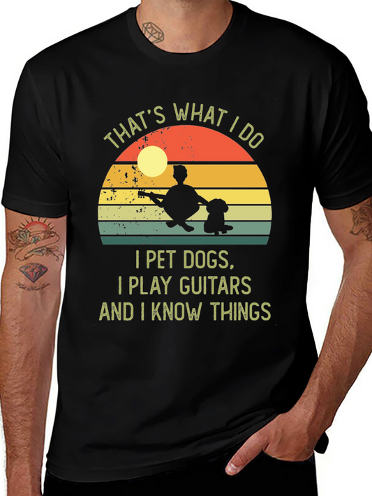I Pet Dogs Play Guitars Know Things Graphic Tee